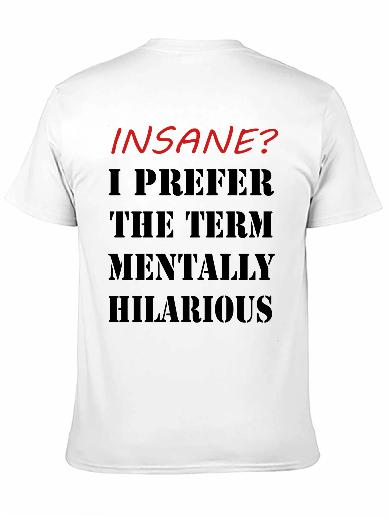 Black Insane? Mentally Hilarious Graphic T-Shirt view 11