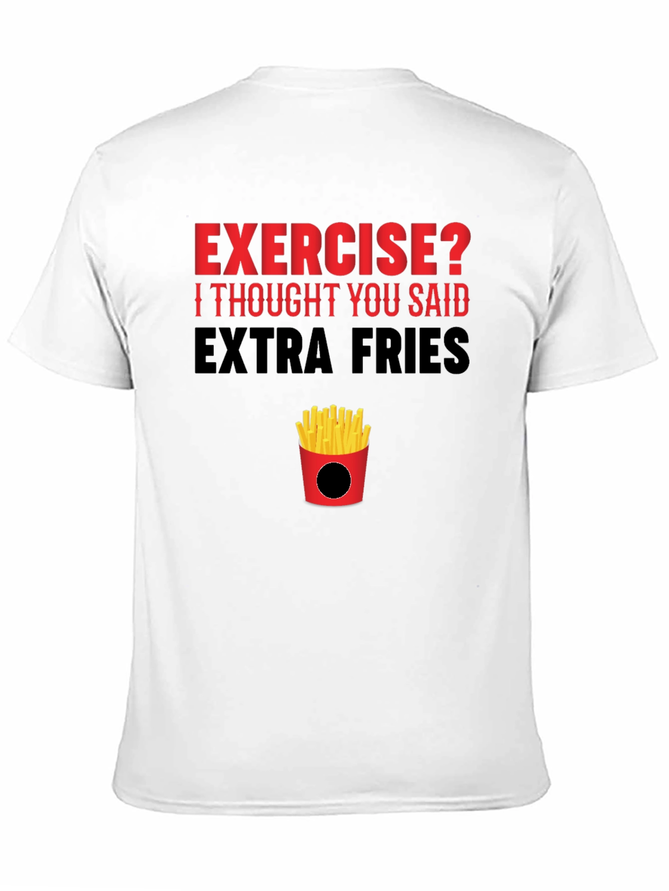Black Exercise? Extra Fries T-Shirt view 11