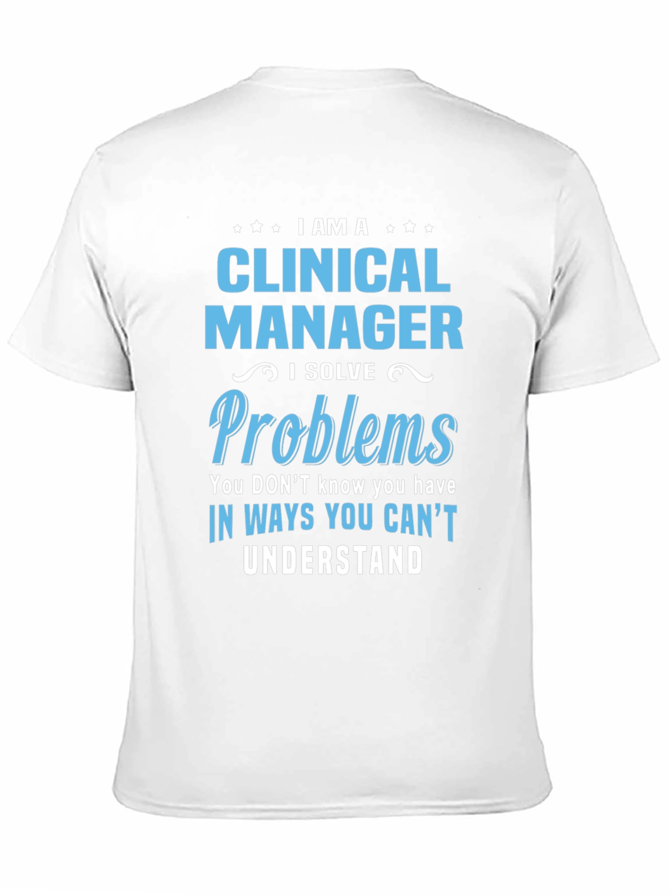 Black Clinical Manager T-Shirt - I Solve Problems view 11