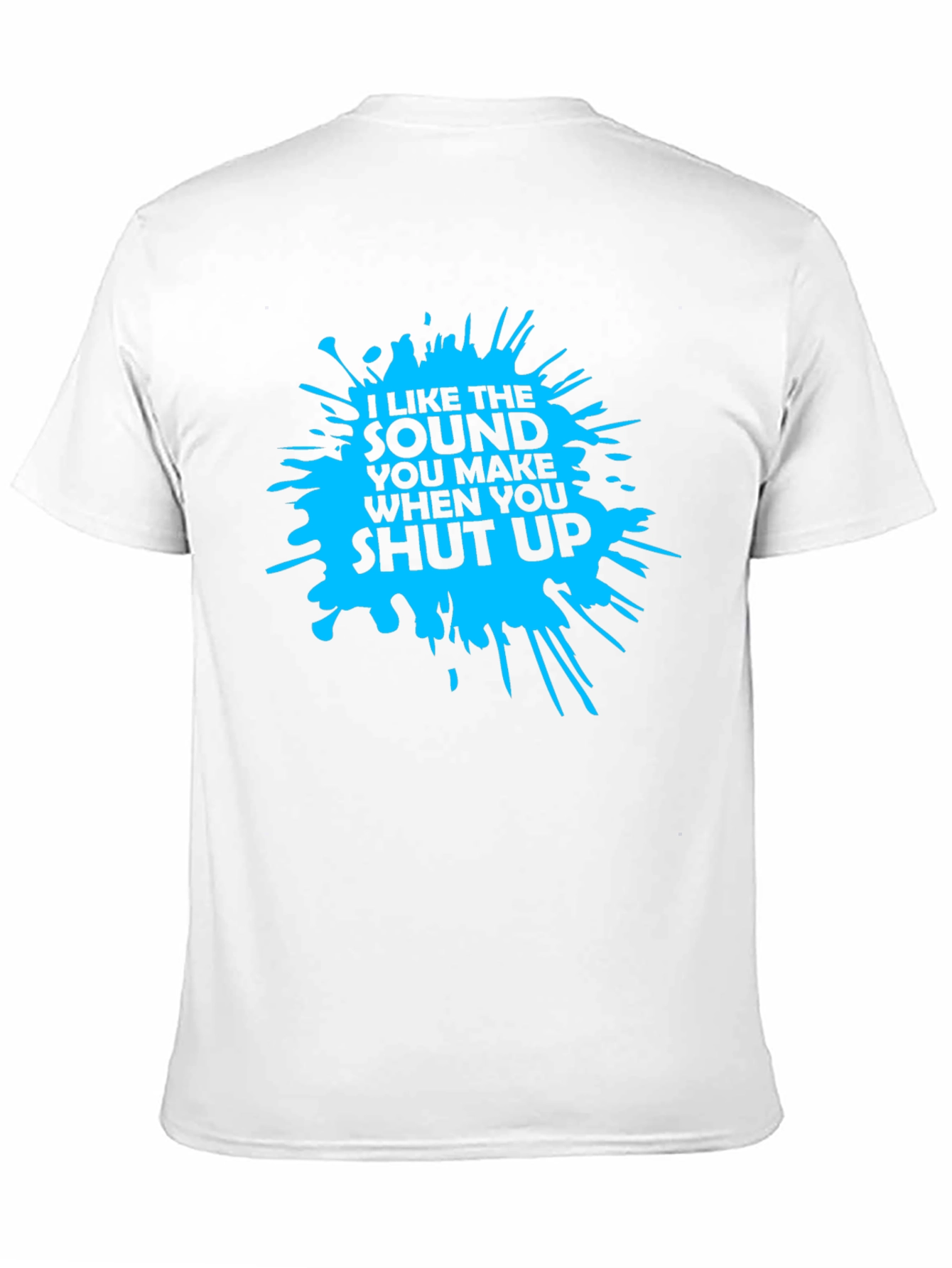 Black I Like The Sound You Make When You Shut Up T-Shirt view 11