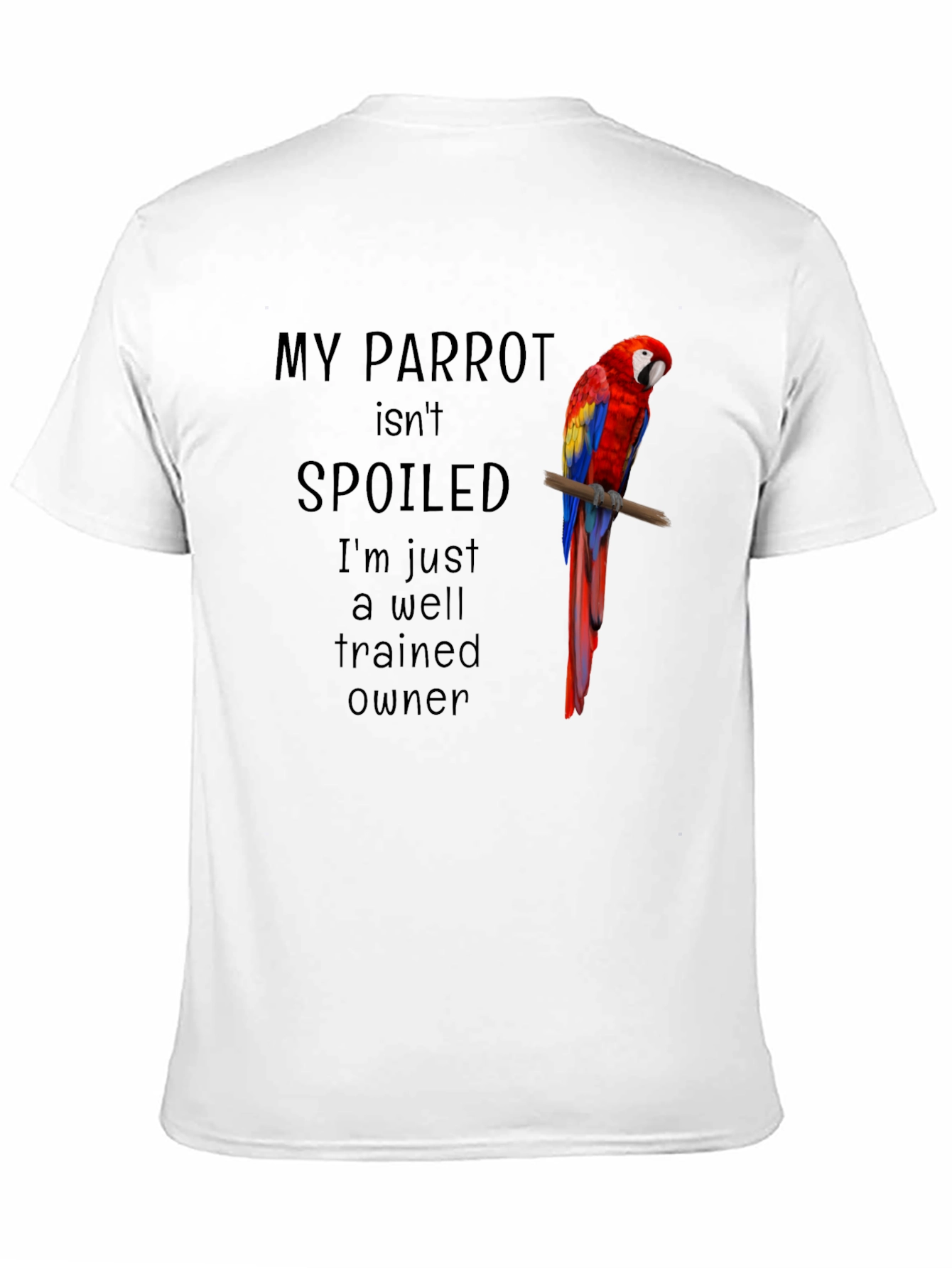 Black My Parrot Isn't Spoiled T-Shirt view 11