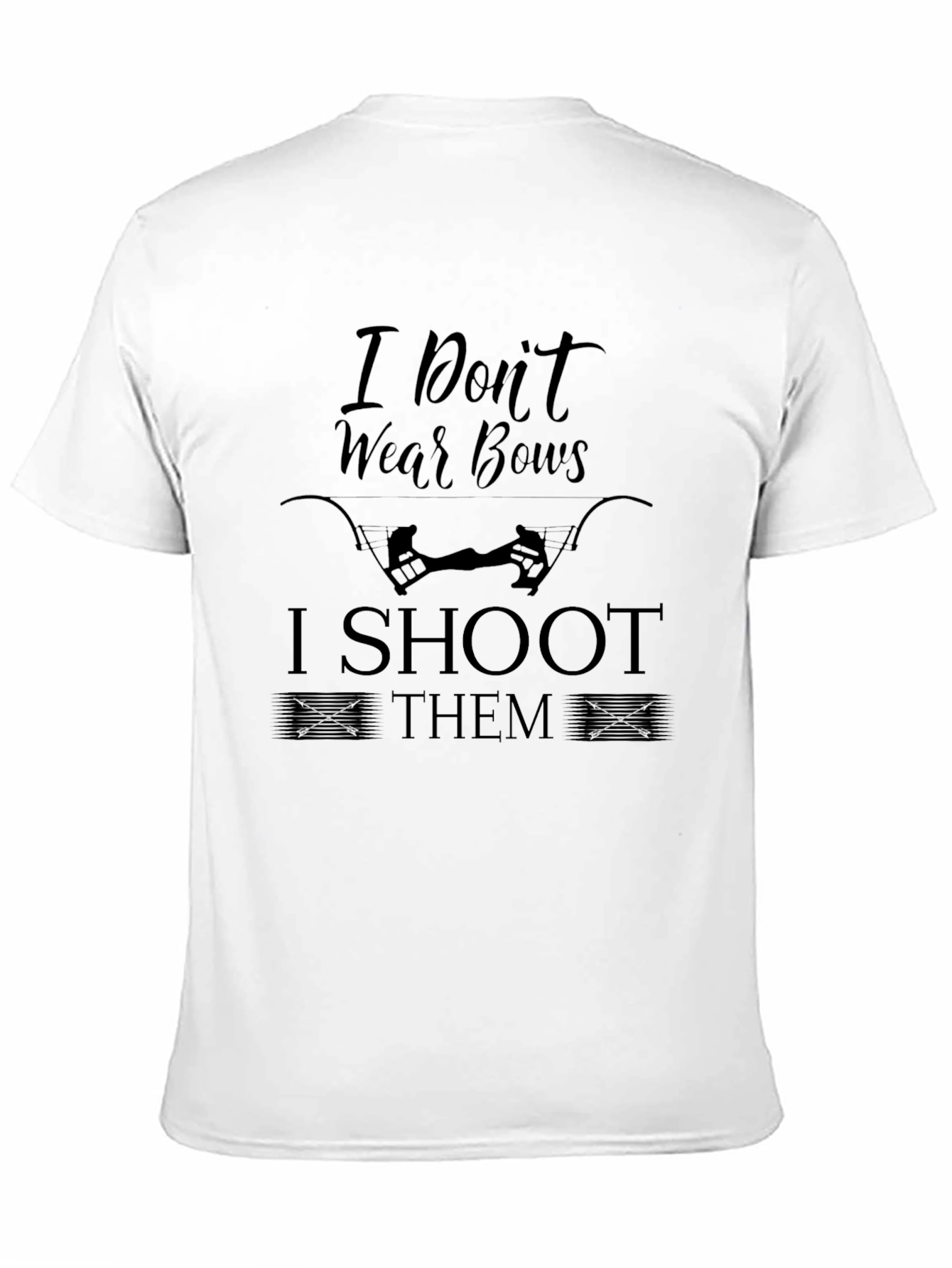 Black I Don't Wear Bows I Shoot Them Black T-Shirt view 11