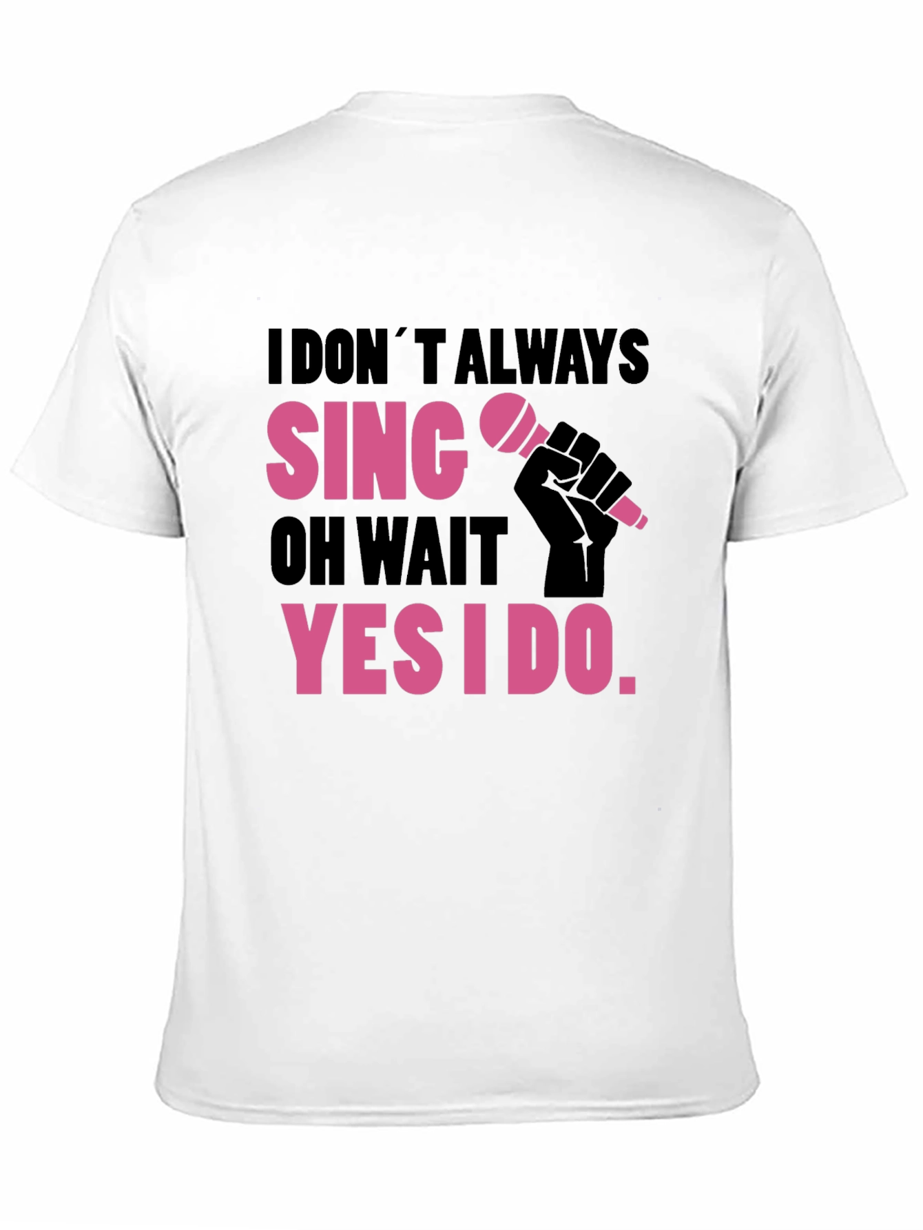Black Funny Singer T-Shirt: I Don't Always Sing view 11