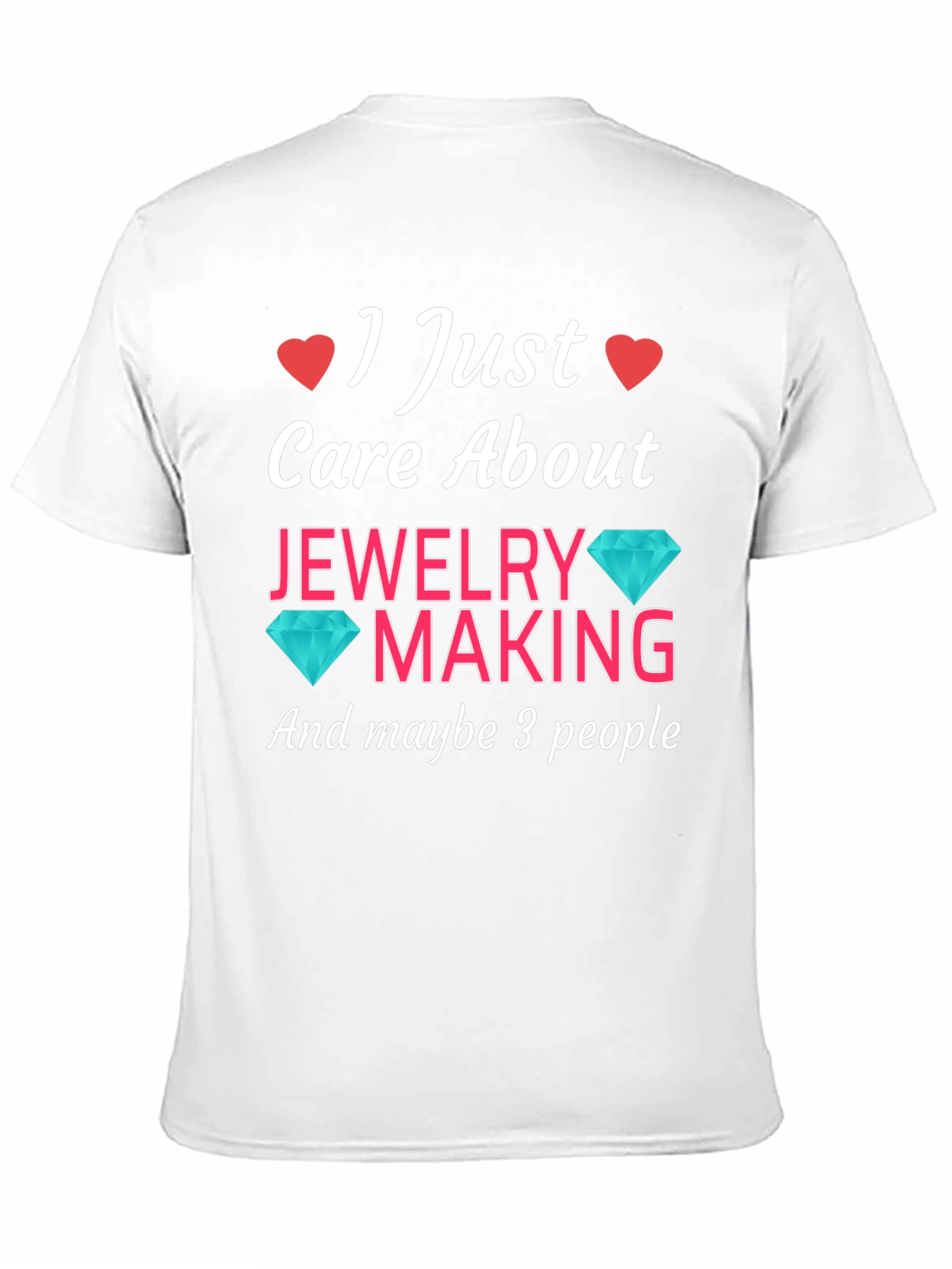 Black Jewelry Making T-Shirt: I Just Care About Jewelry Making view 11