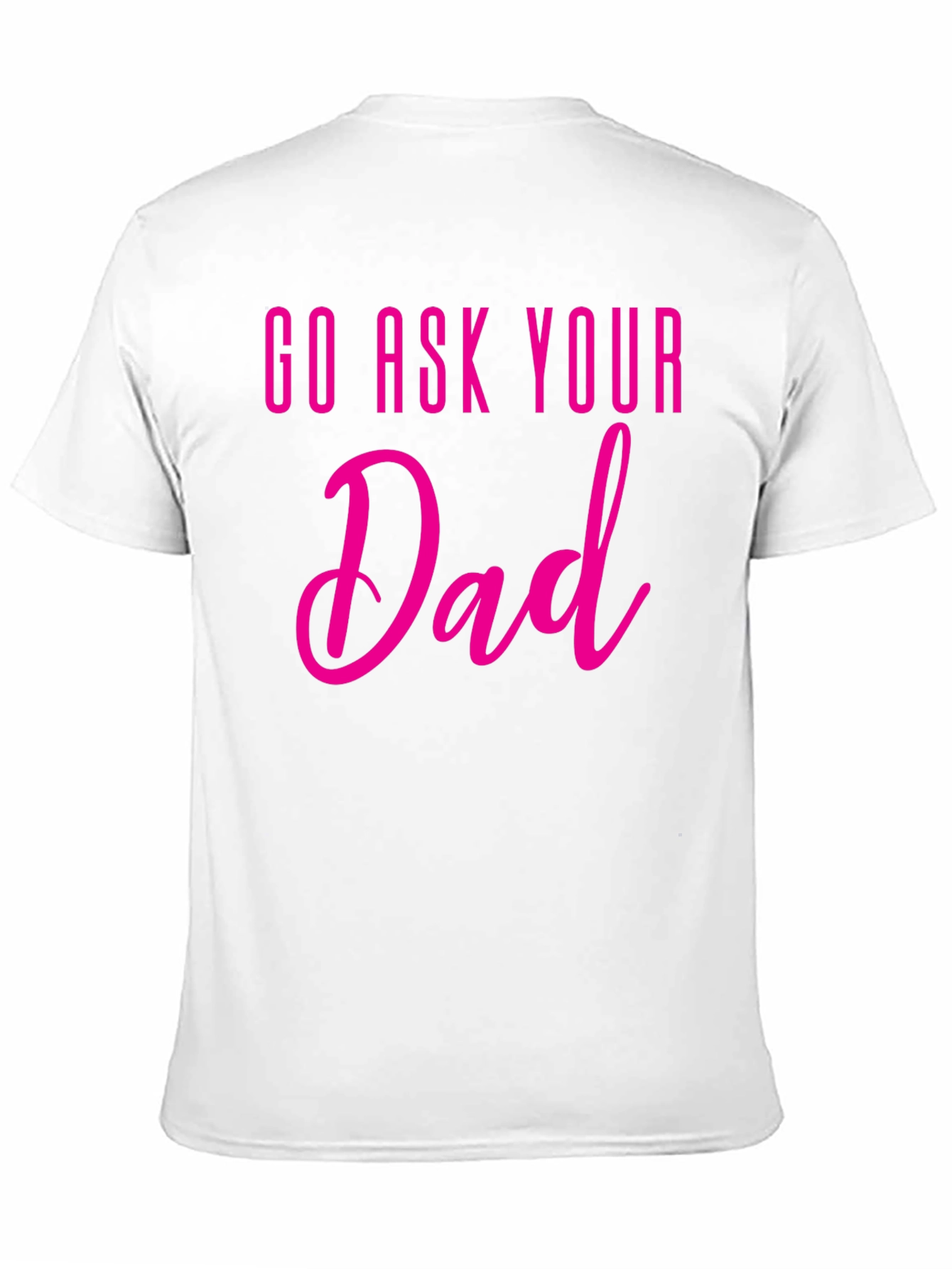Black Go Ask Your Dad T-Shirt - Fun Family Tee view 11