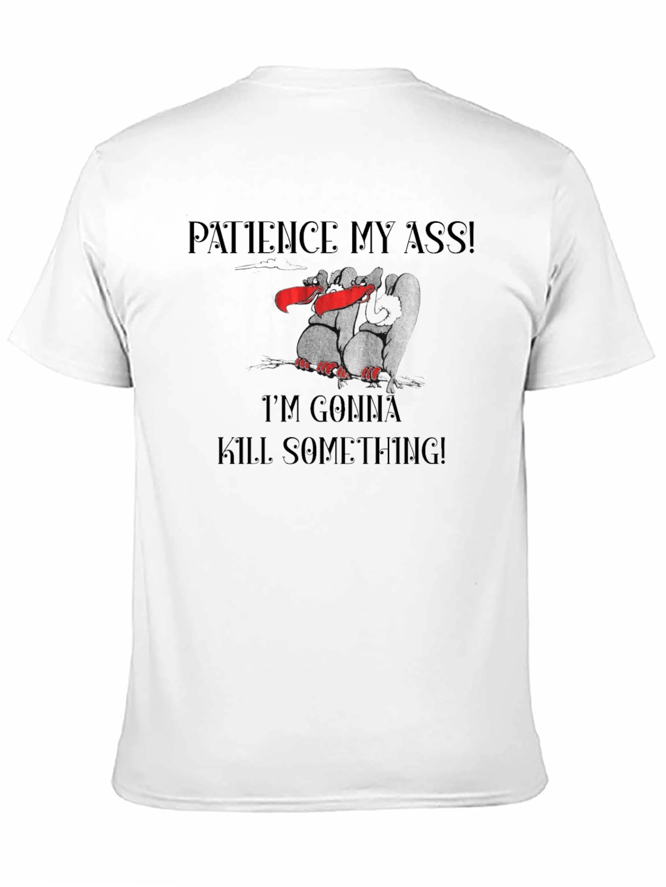 Black Patience My Ass T-Shirt Funny Graphic Tee view 11