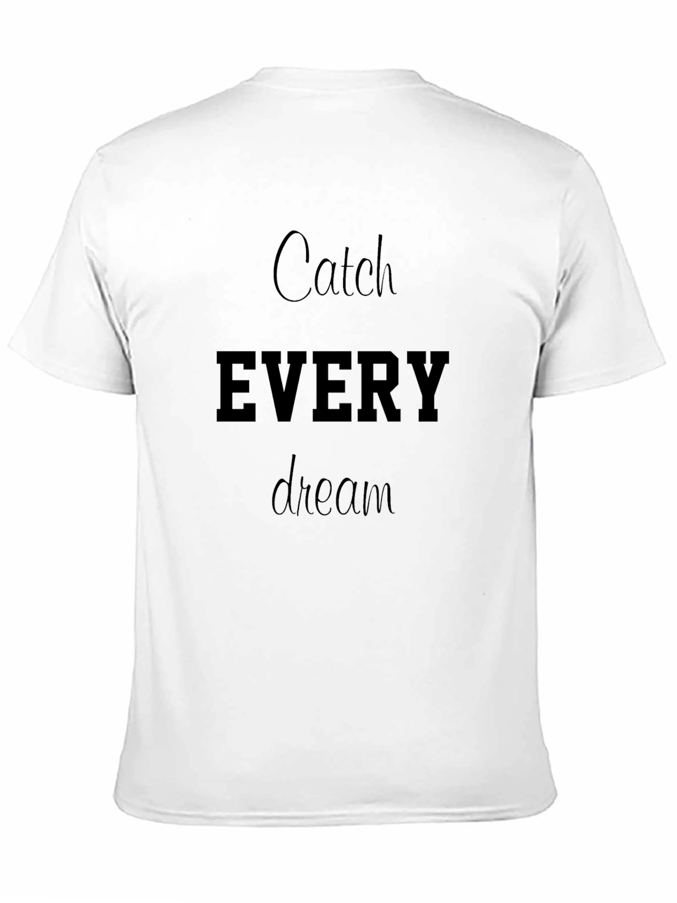 Black Catch Every Dream T-Shirt view 11