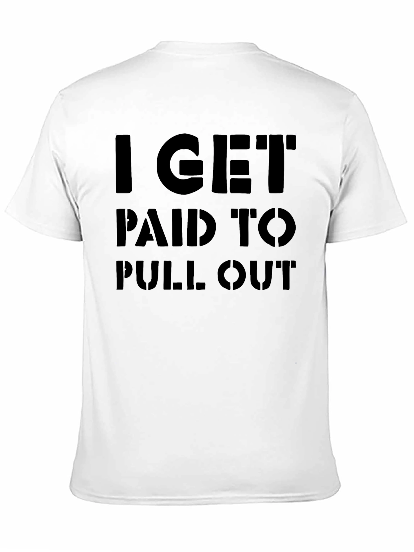 Black I Get Paid To Pull Out Funny Graphic T-Shirt view 11