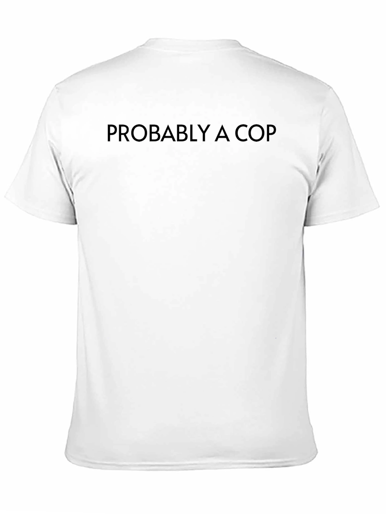 Black Probably A Cop T-Shirt - Soft Cotton Blend view 11