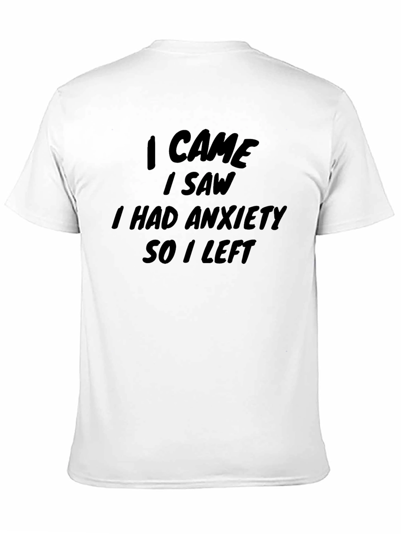 Black Funny Anxiety T-Shirt - "I Came, I Saw, I Had Anxiety" view 11
