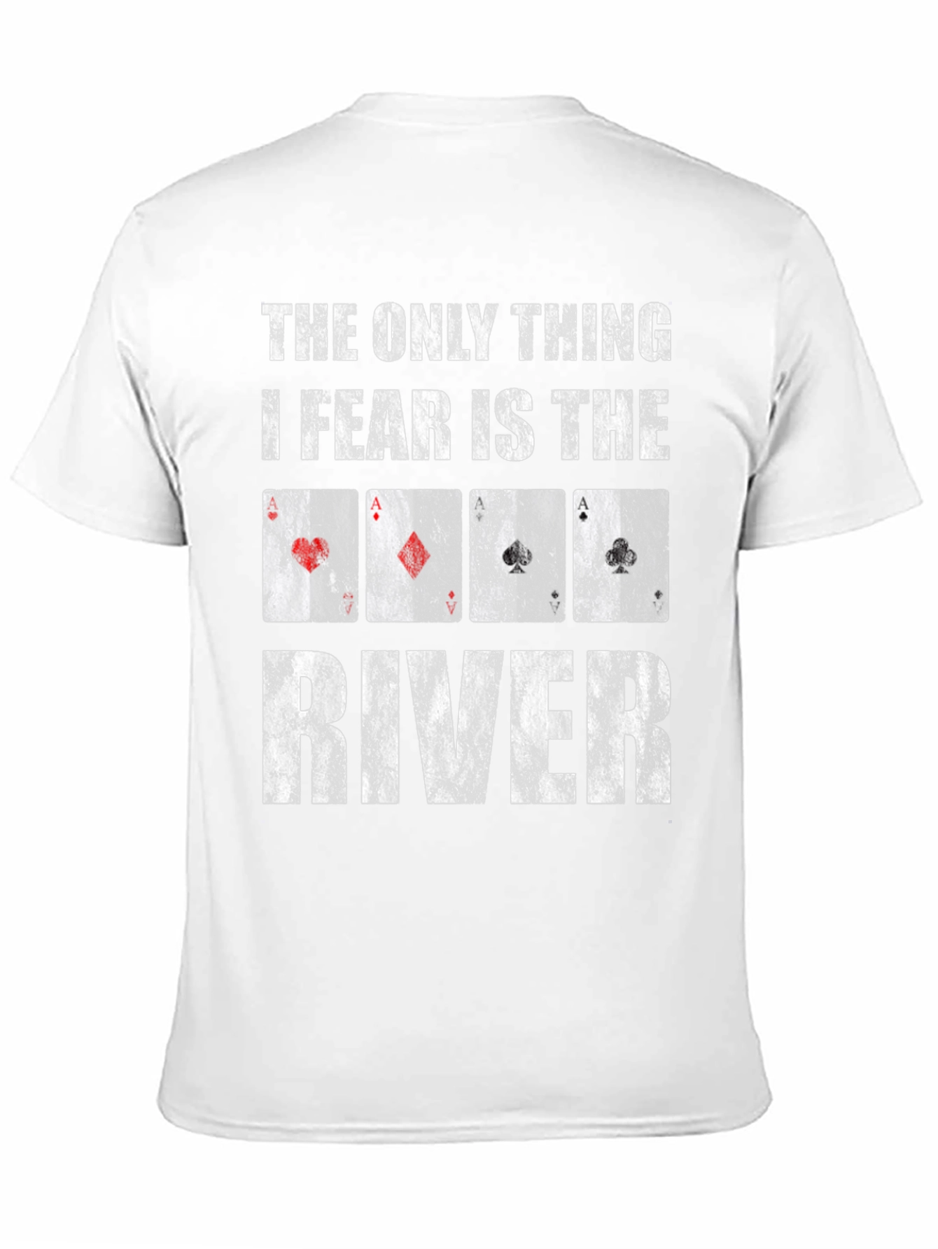 Black The Only Thing I Fear is the River Poker T-Shirt view 11