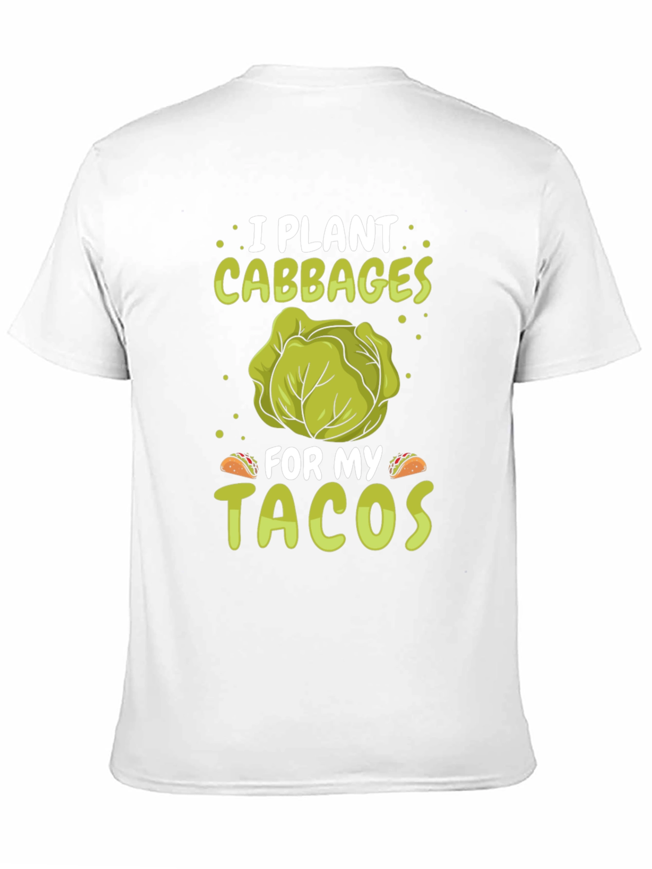 Black I Plant Cabbages for My Tacos - Funny T-Shirt view 11