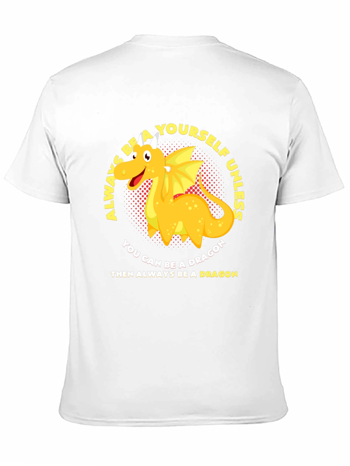 Black Dragon T-Shirt: Always Be Yourself (Unless...) view 11