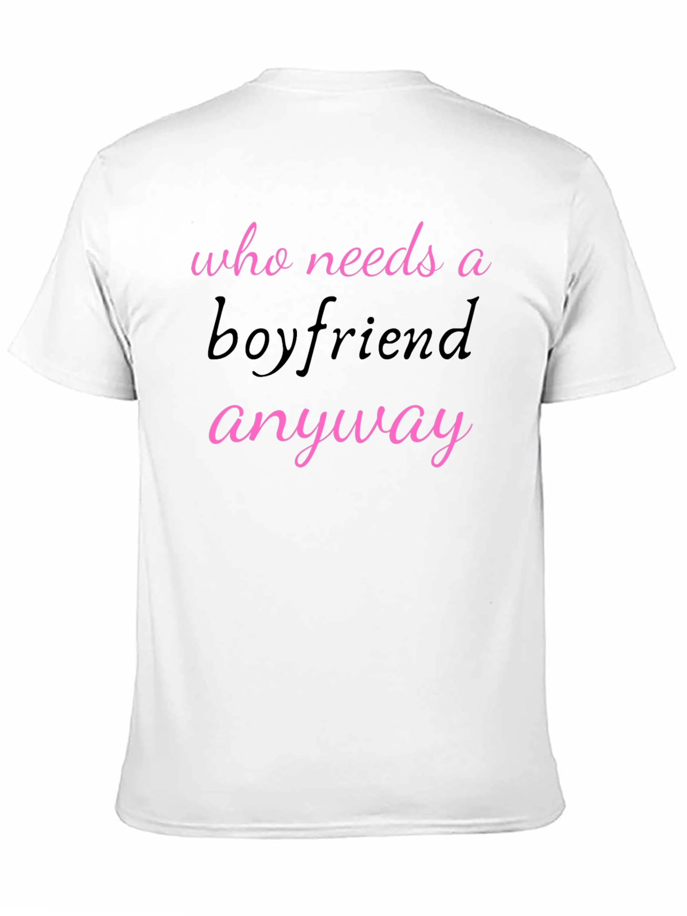 Black Who Needs A Boyfriend Anyway T-Shirt view 11
