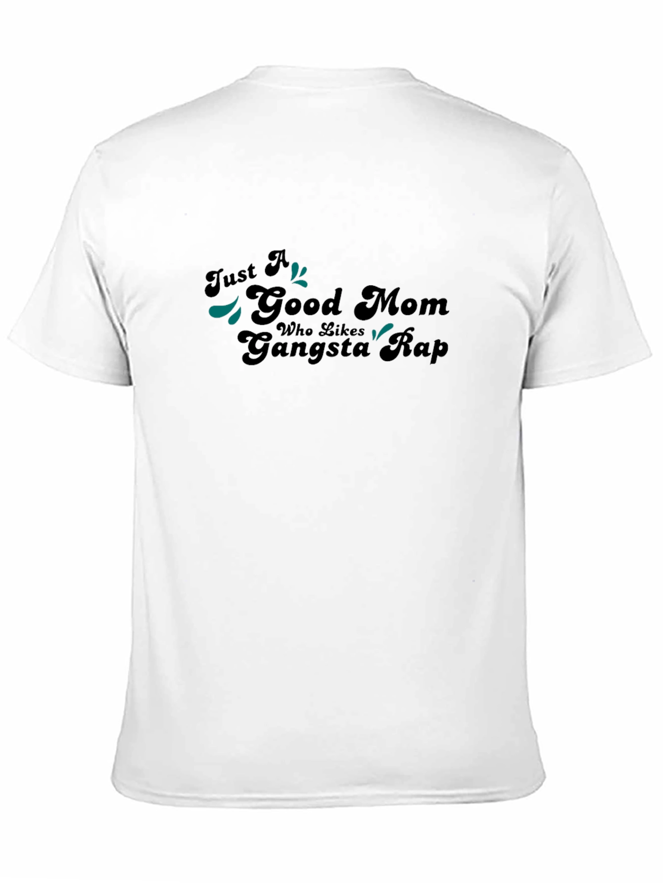 Black Just A Good Mom Gangsta Rap Black T-Shirt view 11