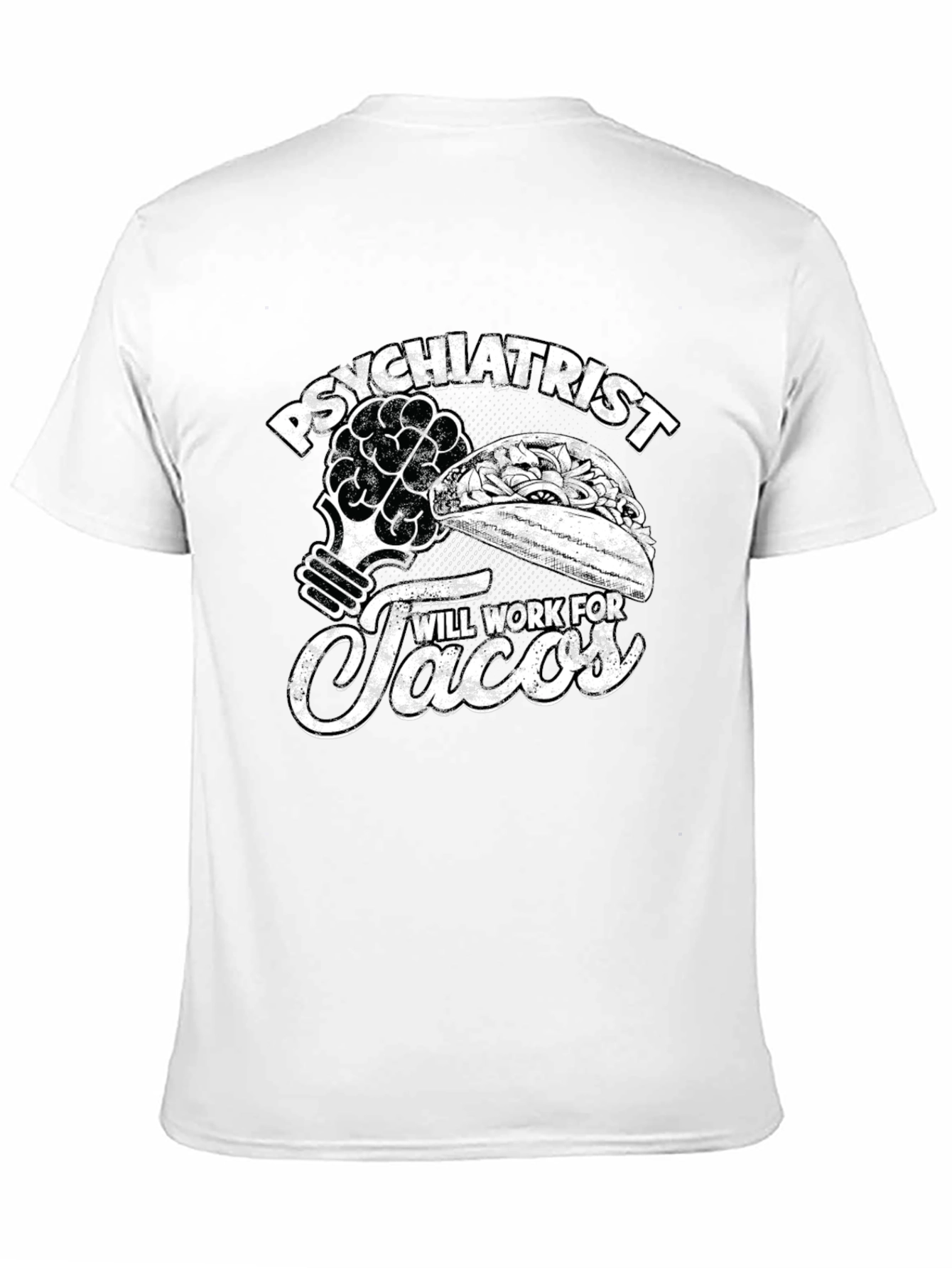 Psychiatrist Will Work For Tacos T-Shirt - 11