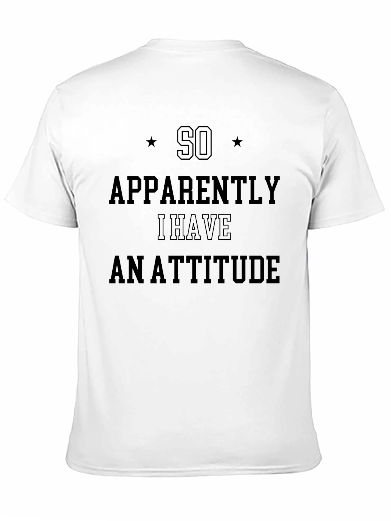 Black So Apparently I Have An Attitude T-Shirt view 11