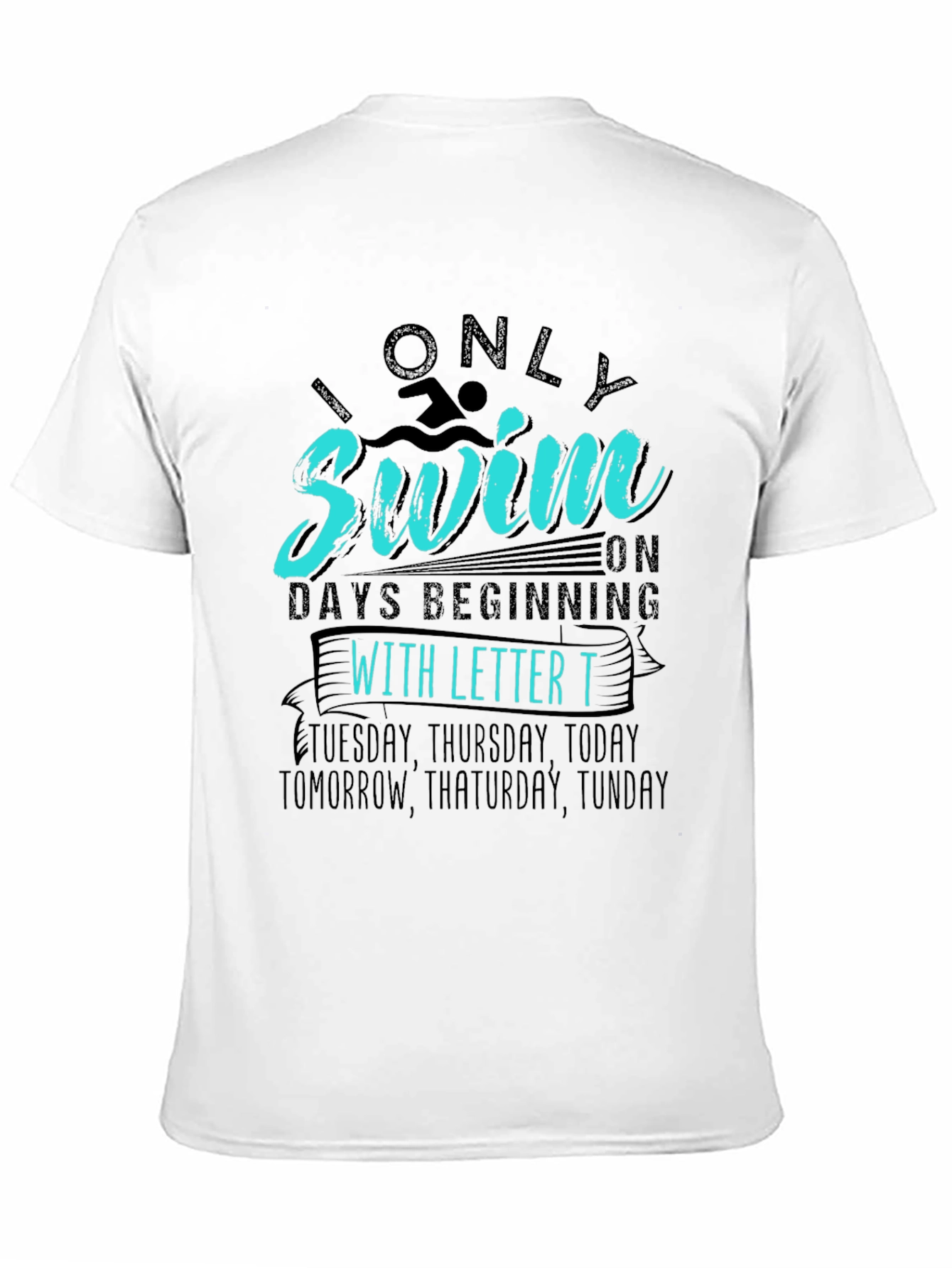Black Funny Swimming T-Shirt - "Only Swim on Days Beginning With T" view 11