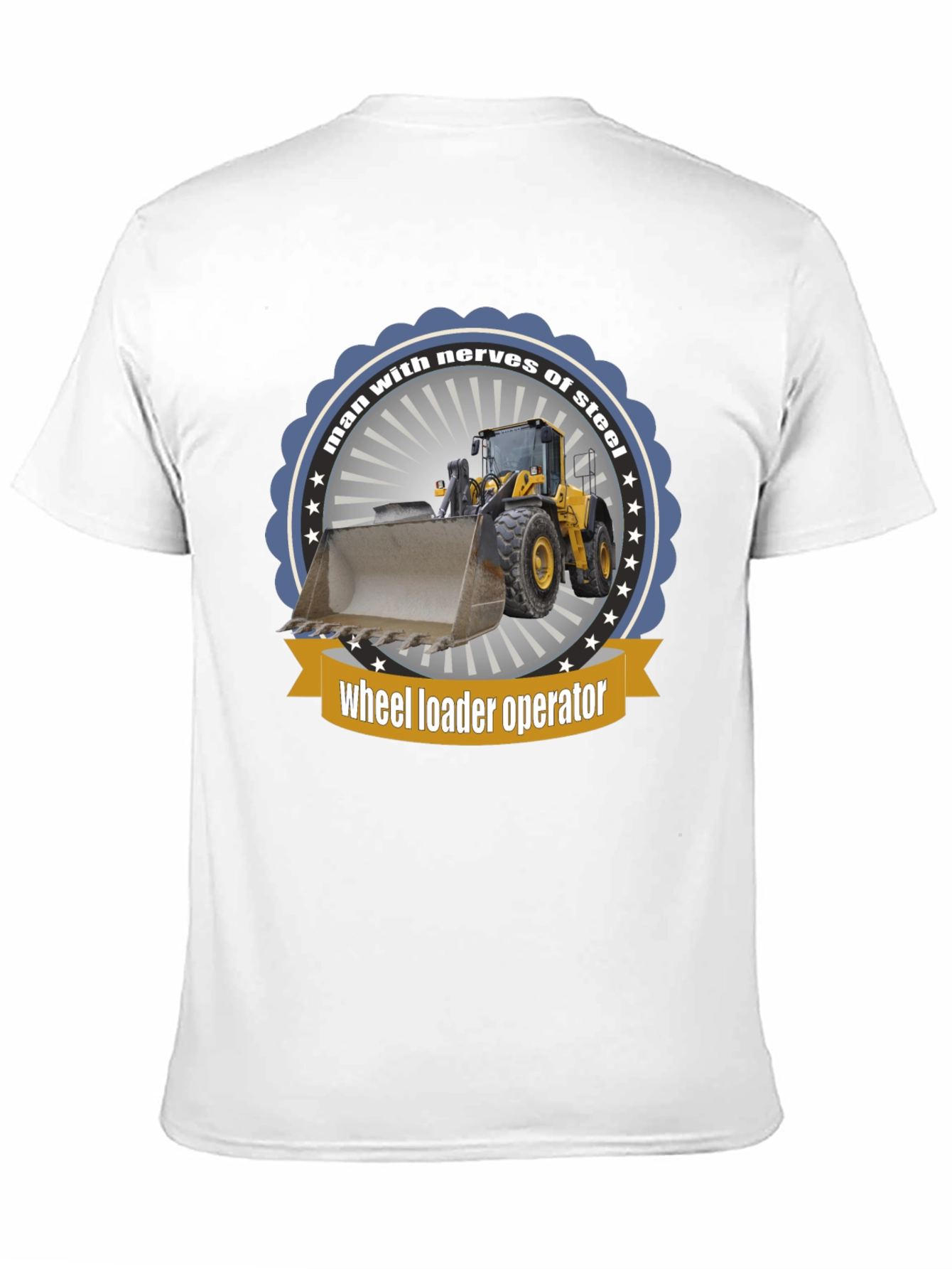 Black Wheel Loader Operator T-Shirt - Man with Nerves of Steel view 11