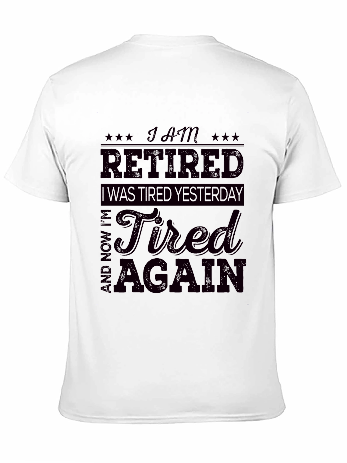 Black Funny Retired T-Shirt - I am Retired Tired Again Tee view 11