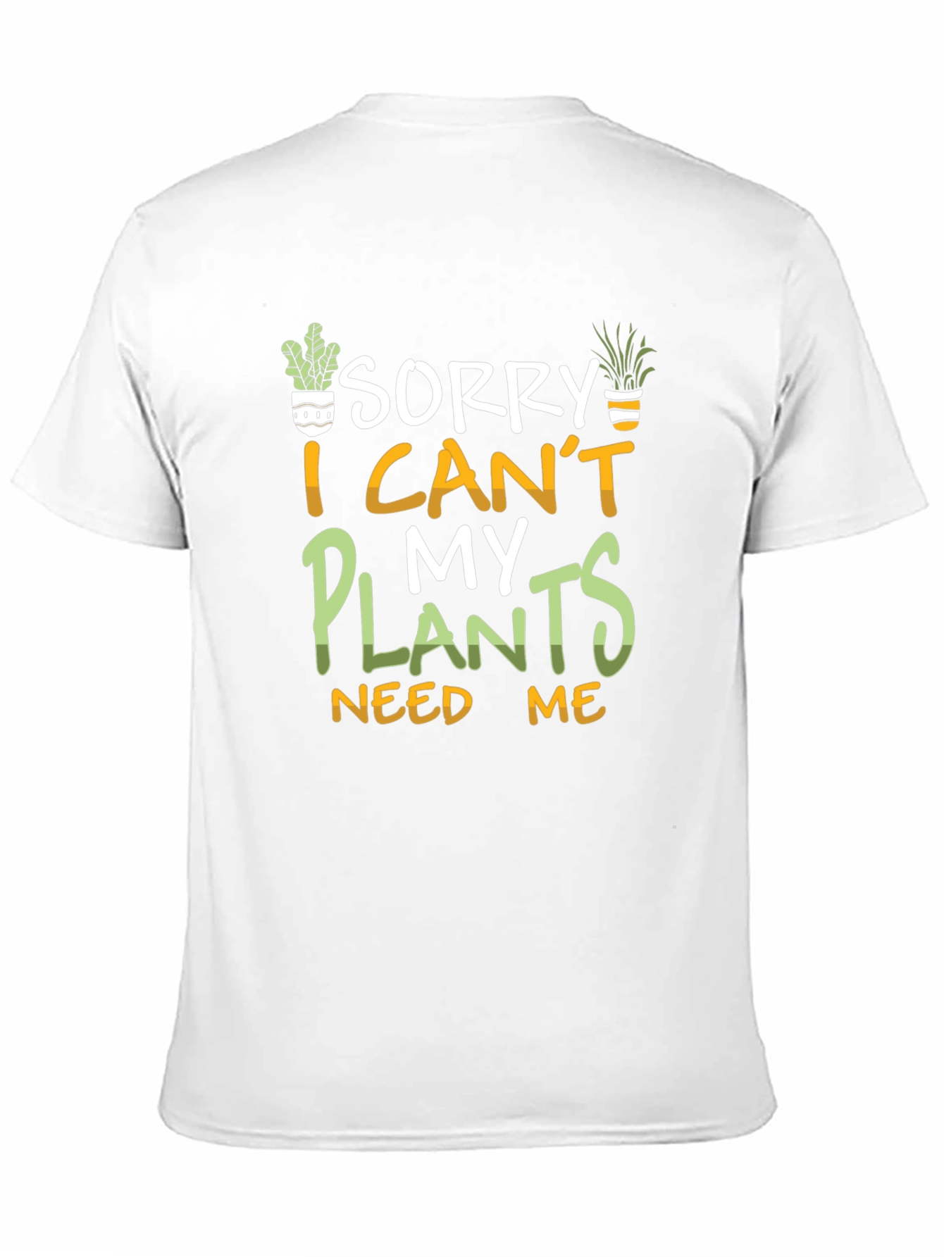 Black Sorry I Can't My Plants Need Me T-Shirt view 11