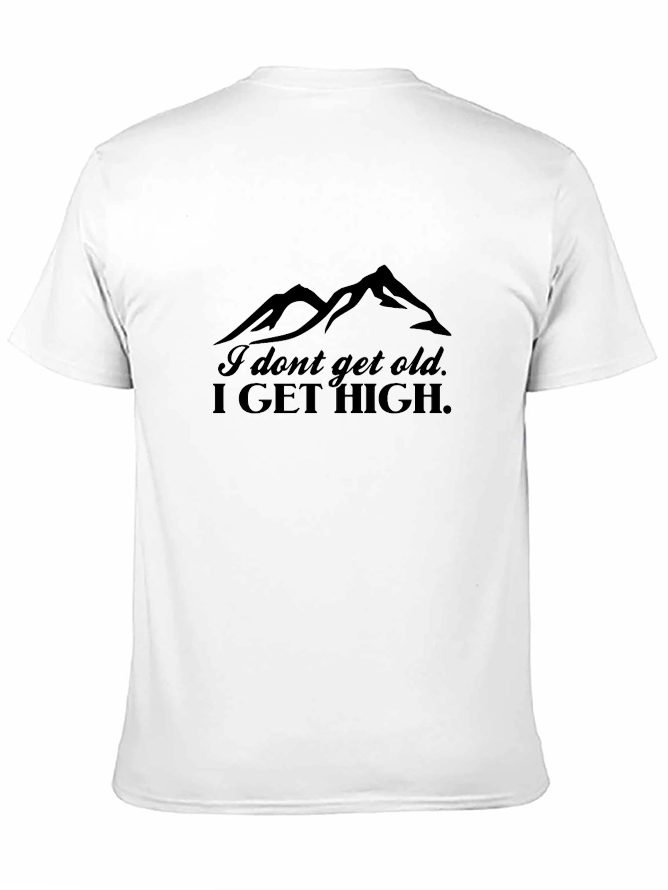 Black I Don't Get Old, I Get High Mountain T-Shirt view 11