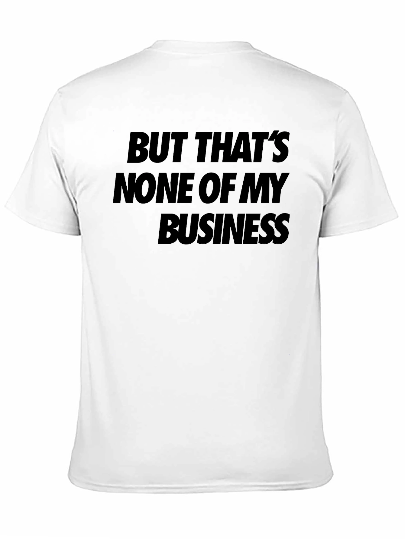 Black But That's None of My Business Black T-Shirt view 11