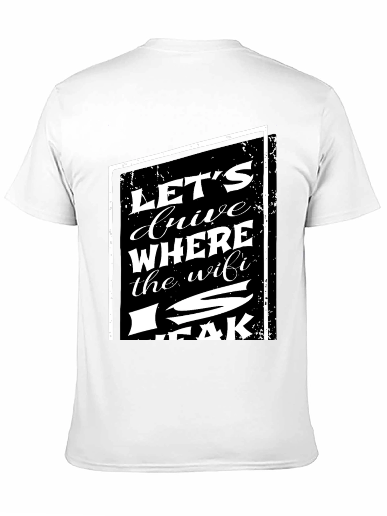 Black Let's Drive Where The WiFi Is Weak T-Shirt view 11
