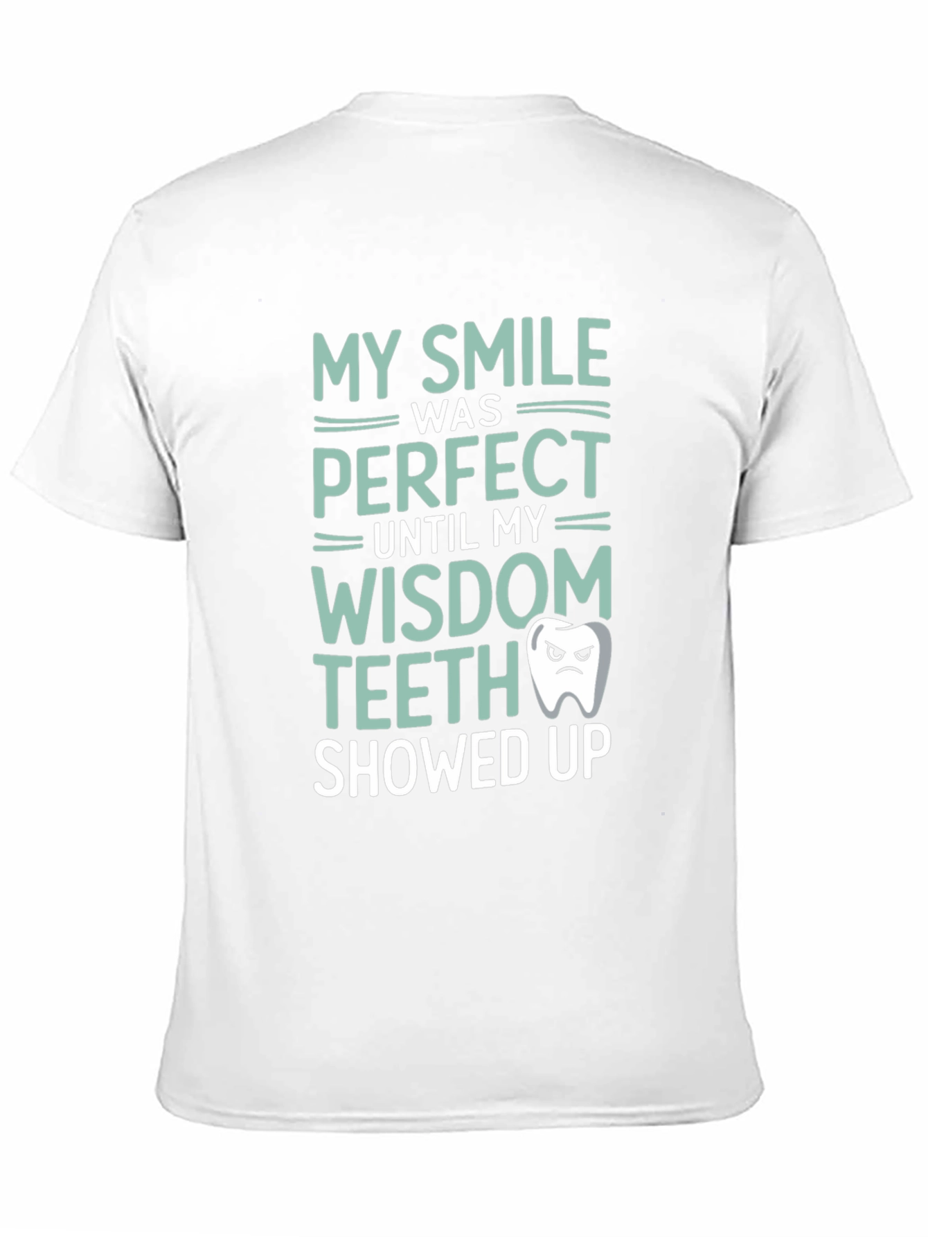 Black Funny Wisdom Teeth T-Shirt - My Smile Was Perfect view 11