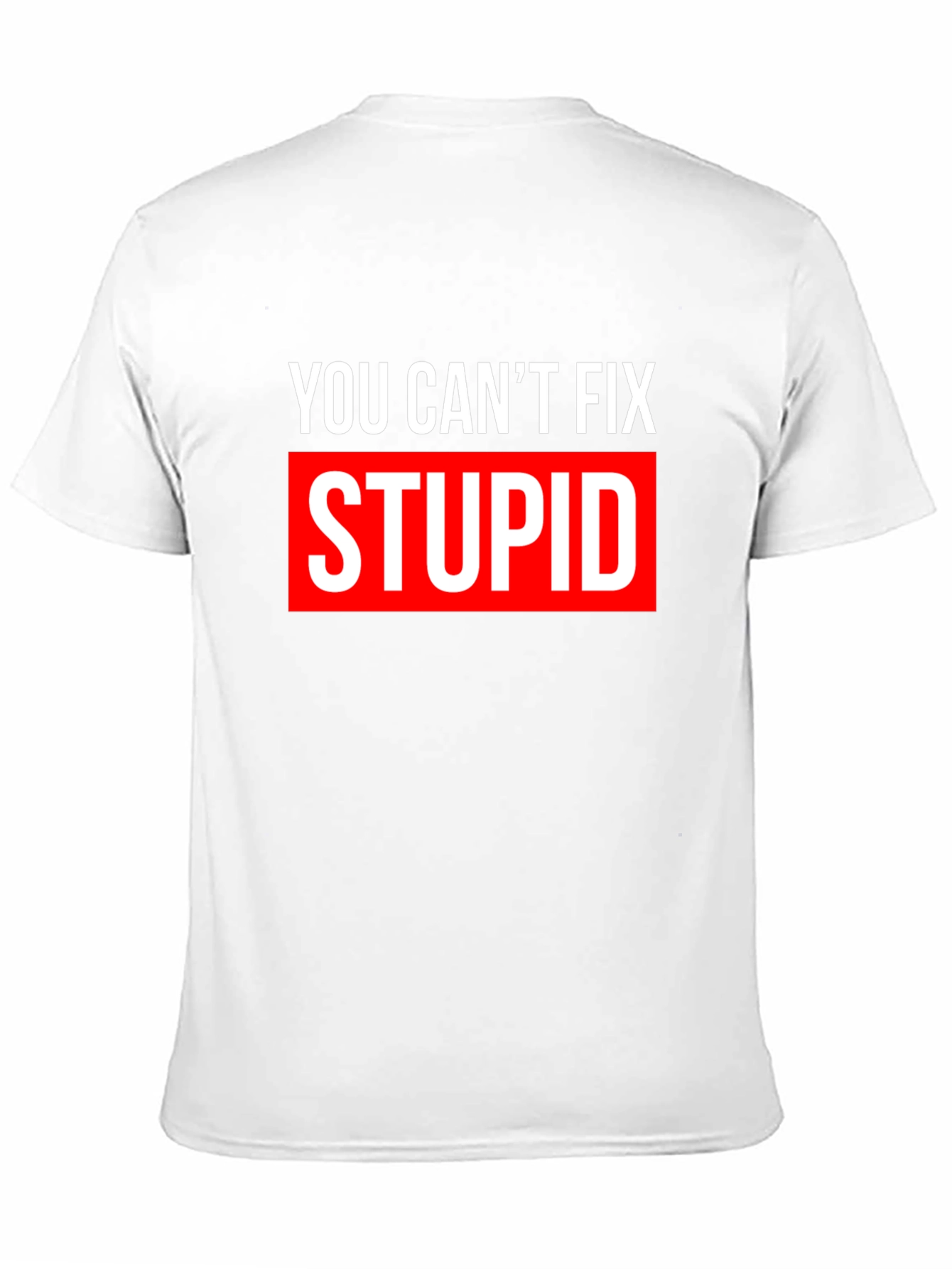 Black You Can't Fix Stupid T-Shirt - Bold Graphic Tee view 11