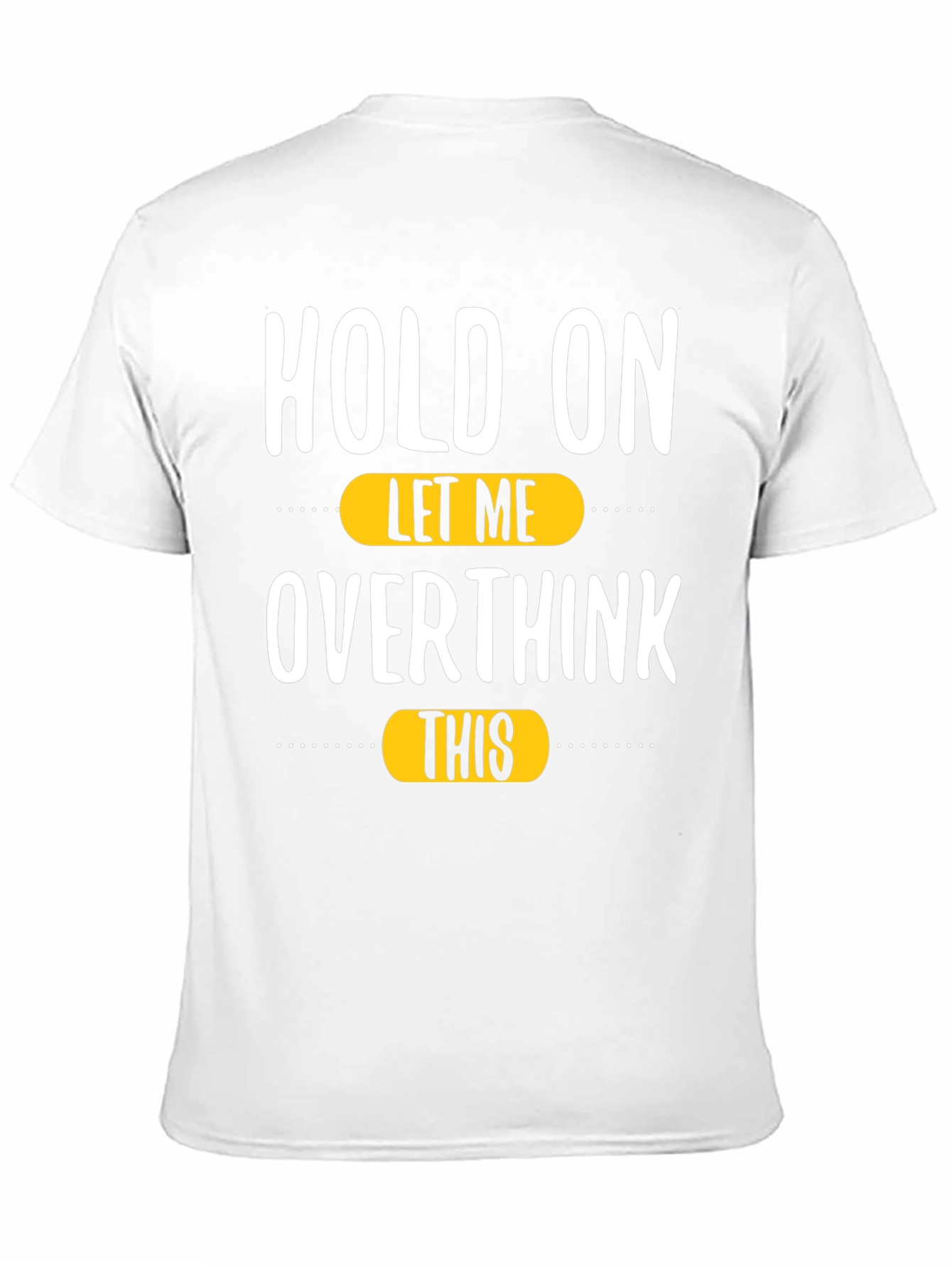 Black Hold On, Let Me Overthink This T-Shirt view 11