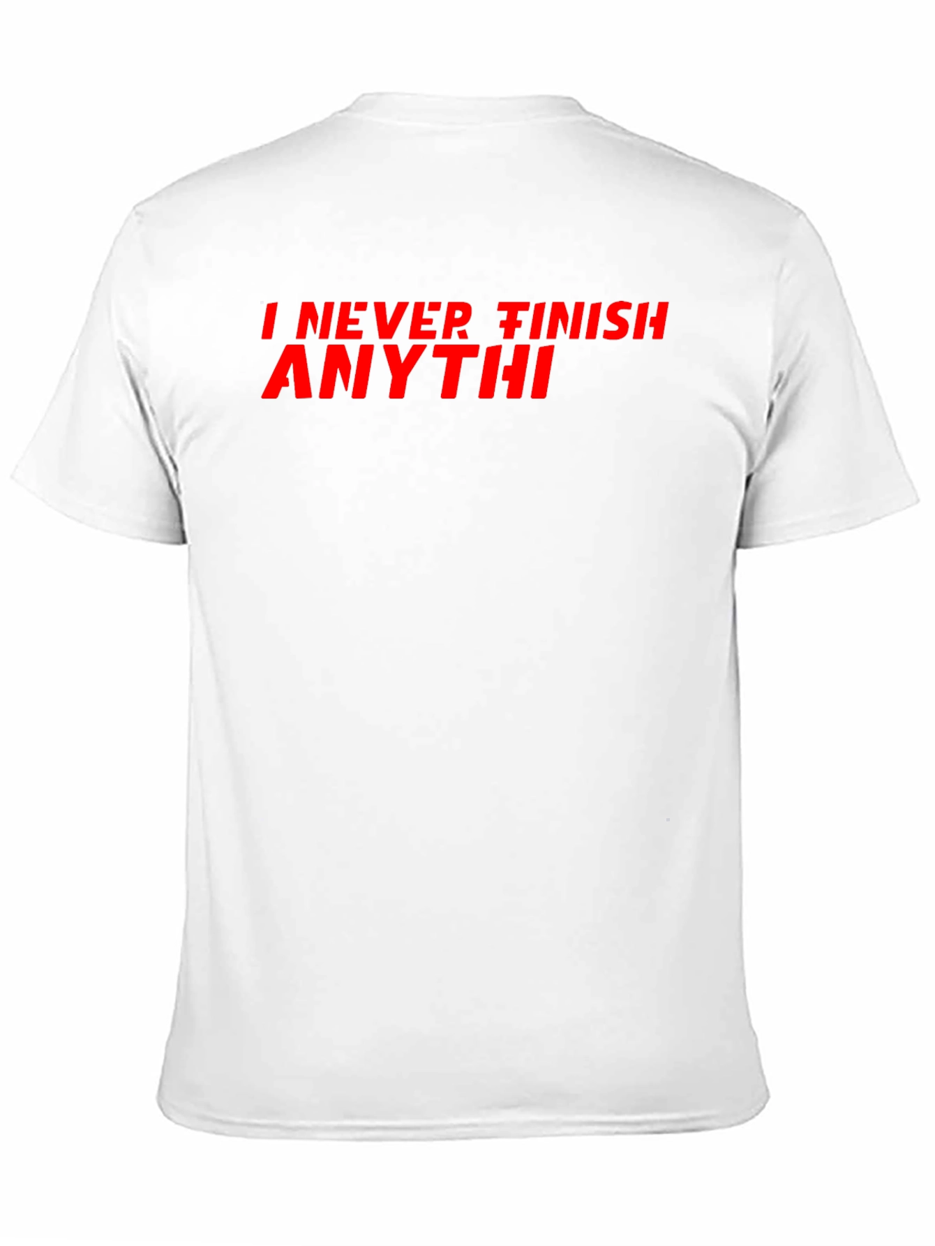 Black I Never Finish Anythi Black Tee - Funny Slogan T-Shirt view 11