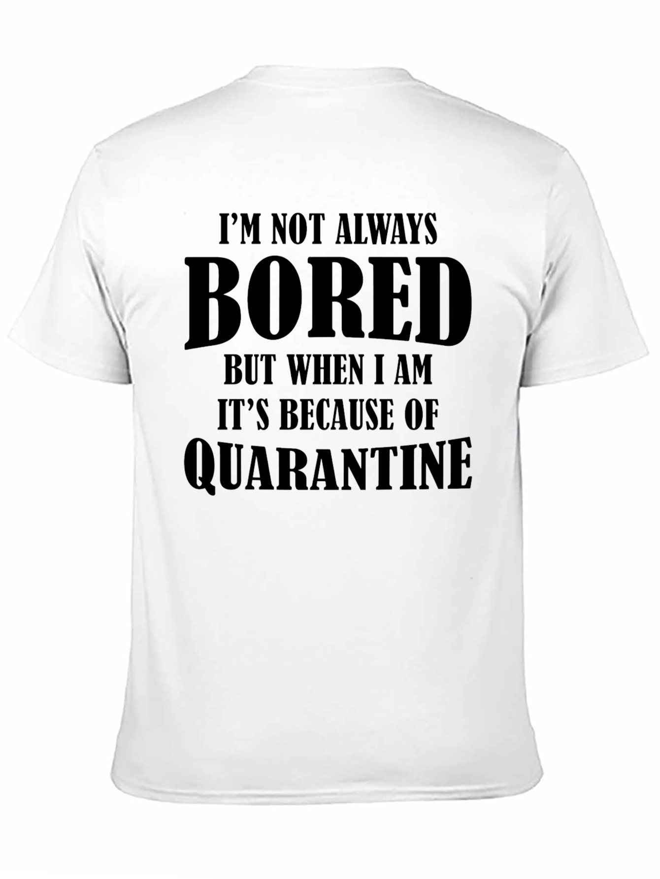 Black Bored During Quarantine Graphic T-Shirt view 11