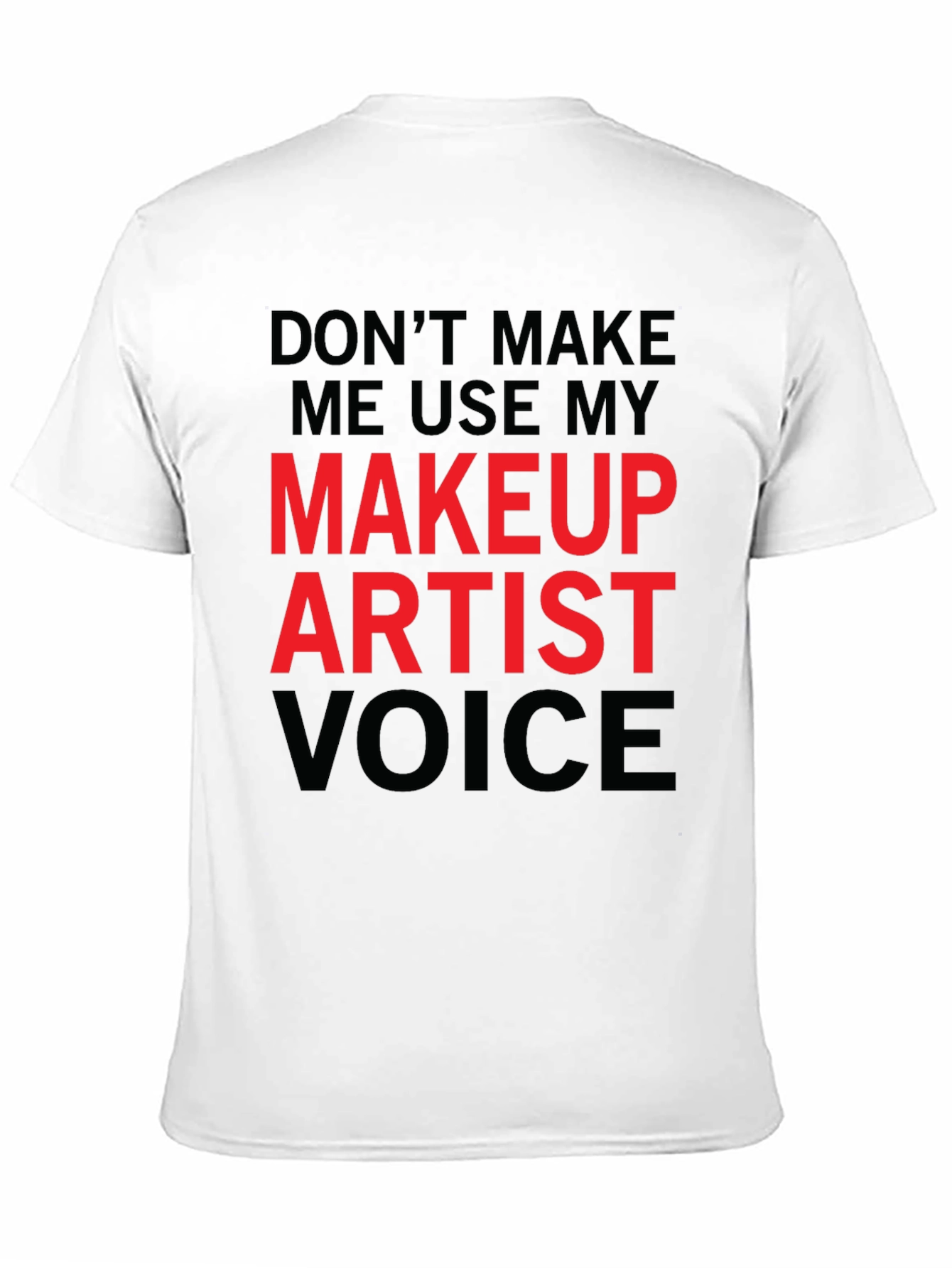 Black Makeup Artist Voice Funny T-Shirt view 11