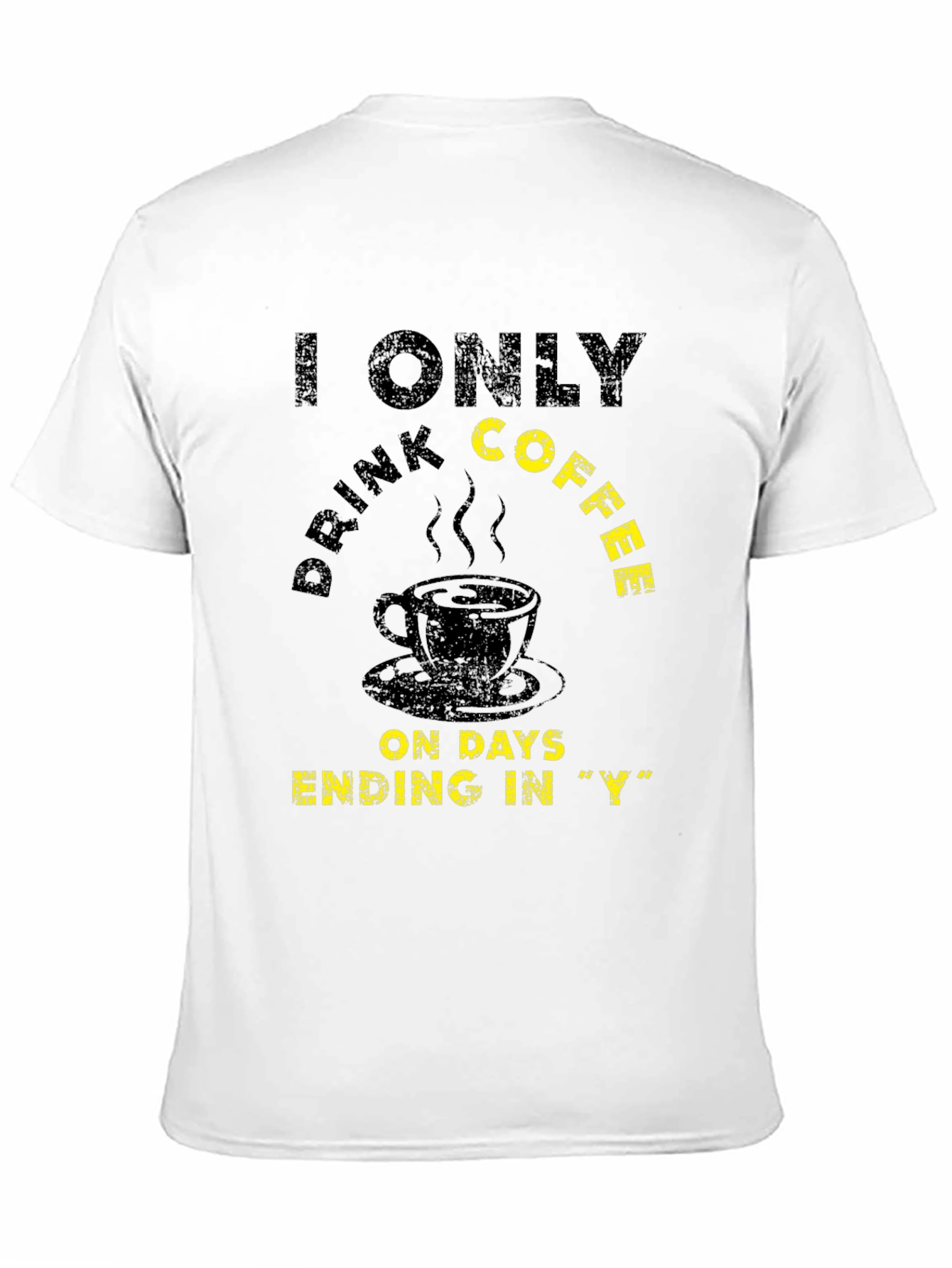 Black Coffee Lover T-Shirt - Every Day Ending in "Y" view 11