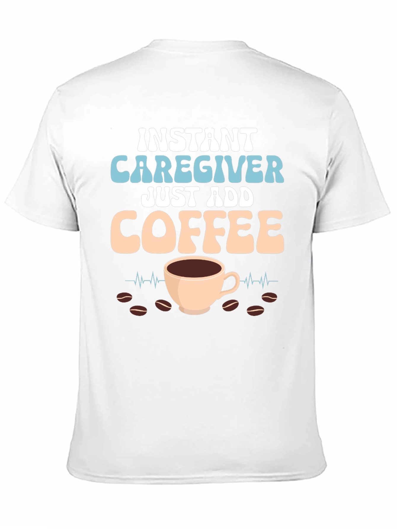 Black Instant Caregiver Just Add Coffee Graphic Tee view 11