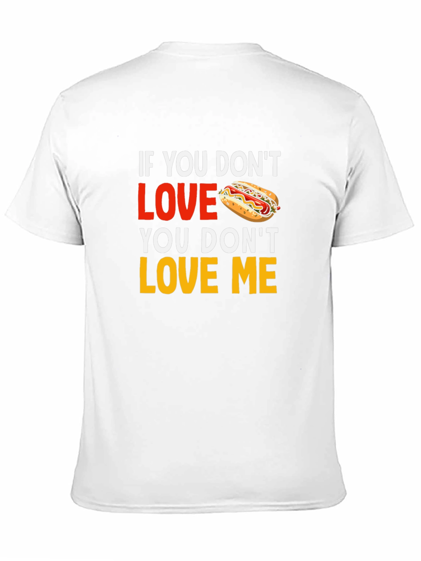 Black Funny Hot Dog Lover T-Shirt: If You Don't Love Hot Dogs, You Don't Love Me view 11