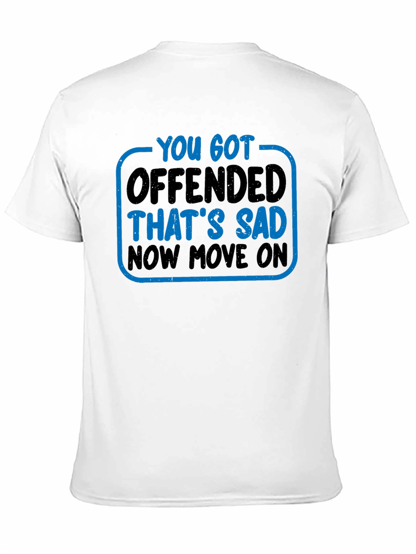 Black You Got Offended T-Shirt Funny Sarcastic Tee view 11