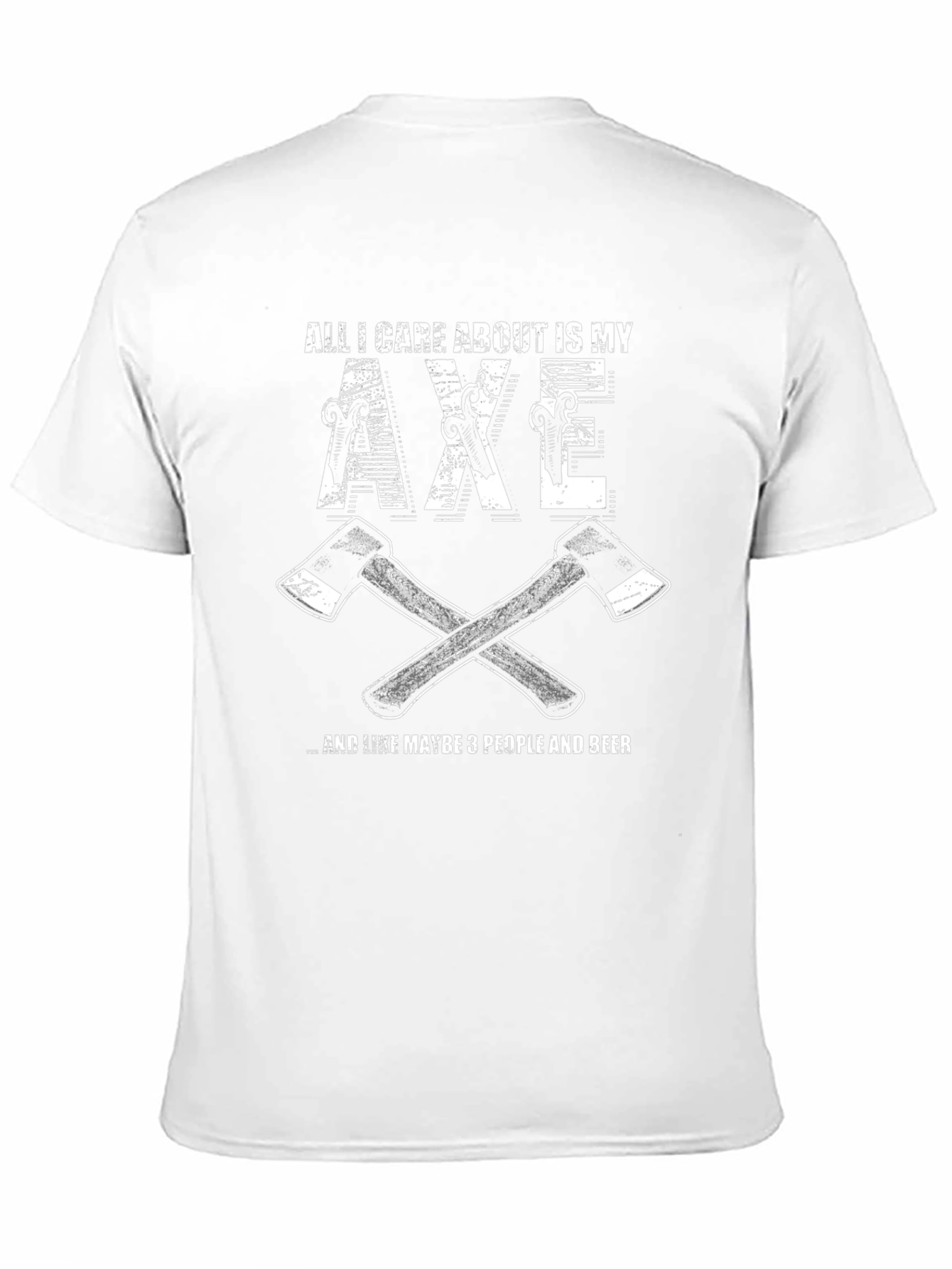 Black Axe Lover T-Shirt: All I Care About Is My Axe & Maybe 3 People & Beer view 11