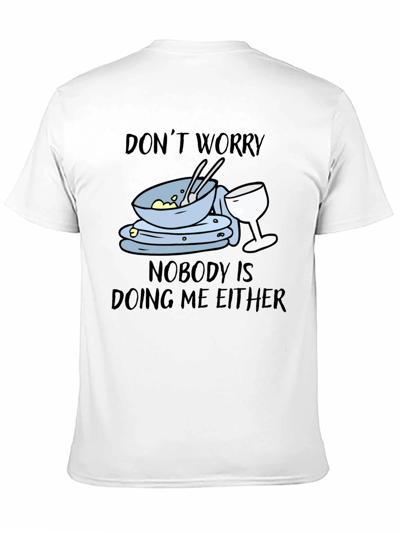 Black Don't Worry Dirty Dishes Graphic T-Shirt view 11