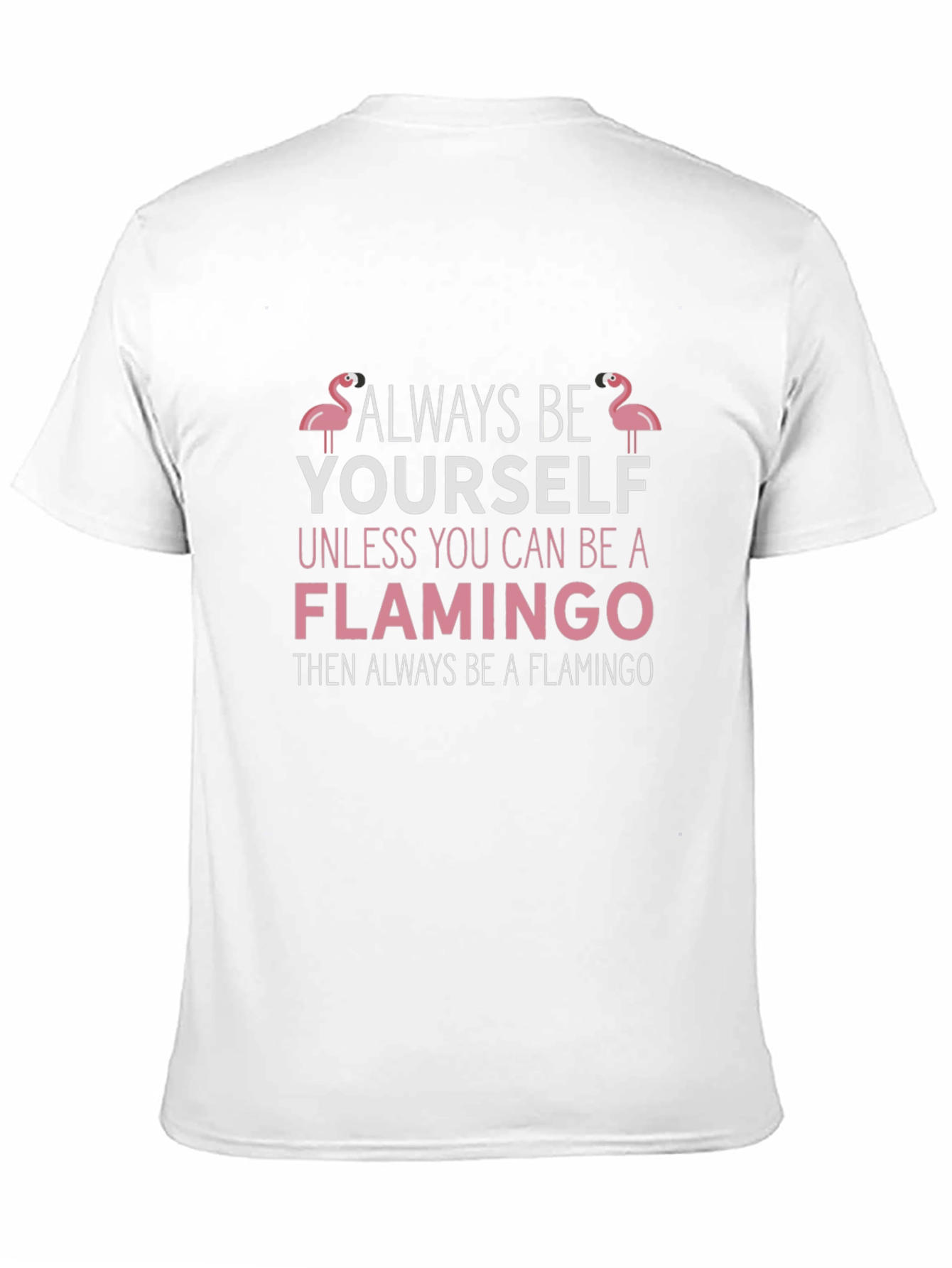 Black Always Be Yourself Flamingo T-Shirt view 11