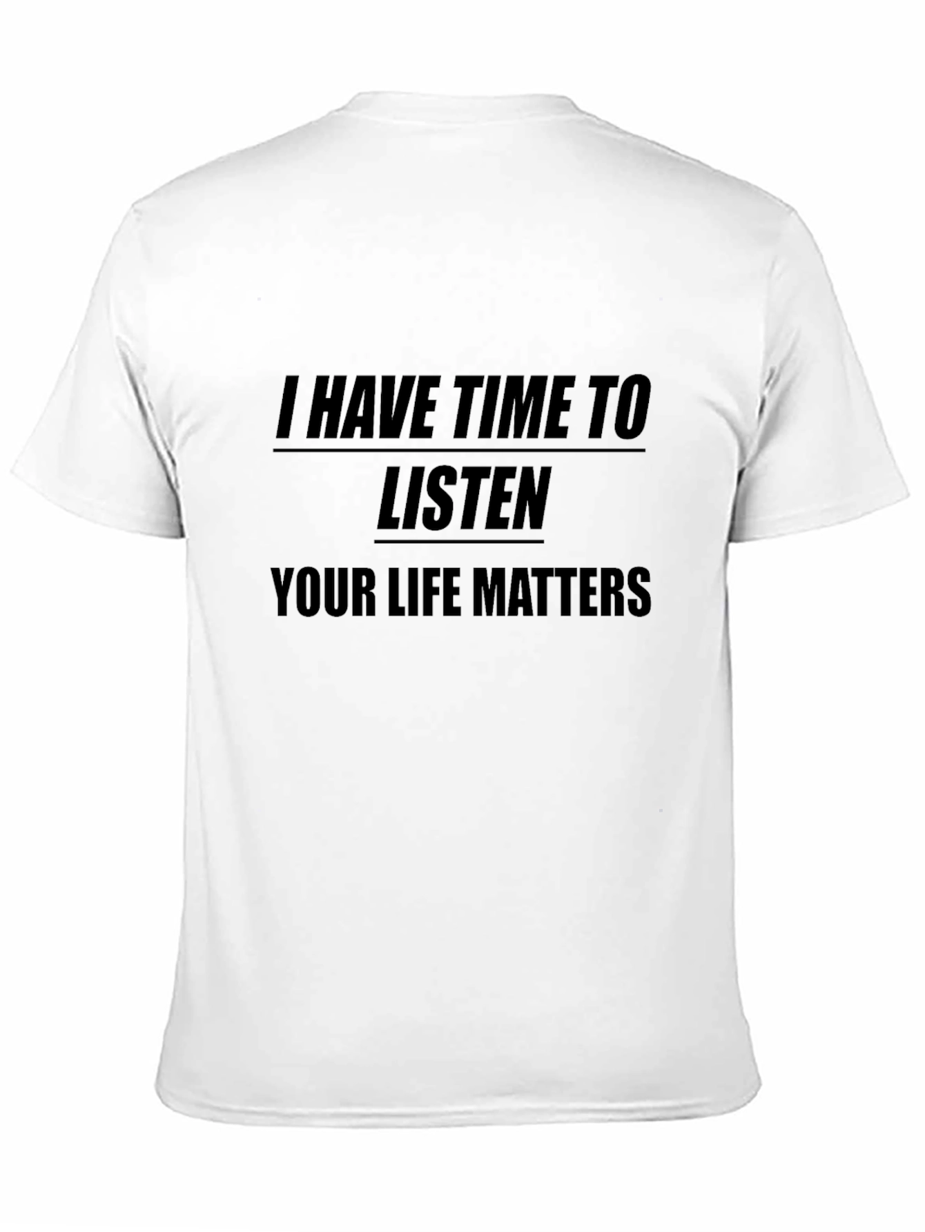 Black I Have Time to Listen T-Shirt - Your Life Matters view 11