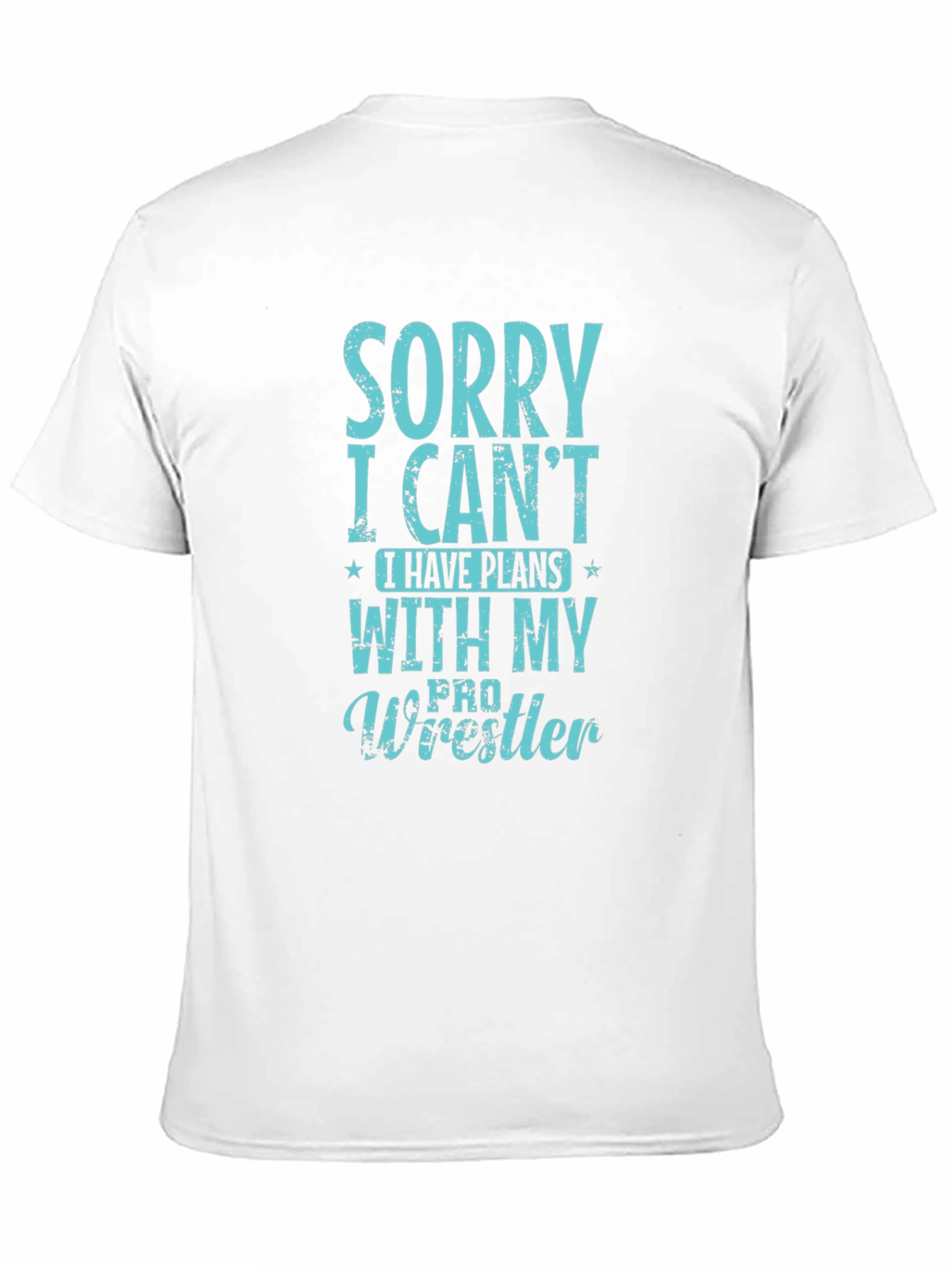 Black Sorry I Can't Pro Wrestler T-Shirt view 11