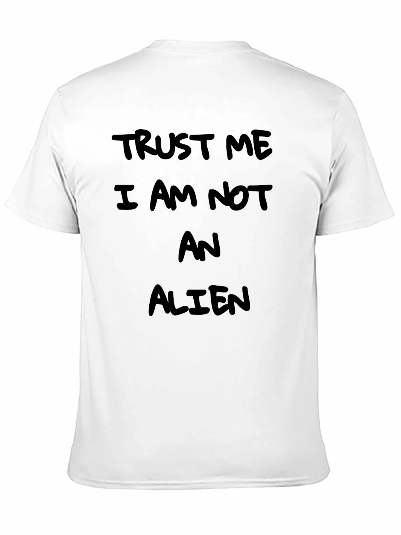 Black Trust Me I'm Not An Alien Funny T-Shirt view 11