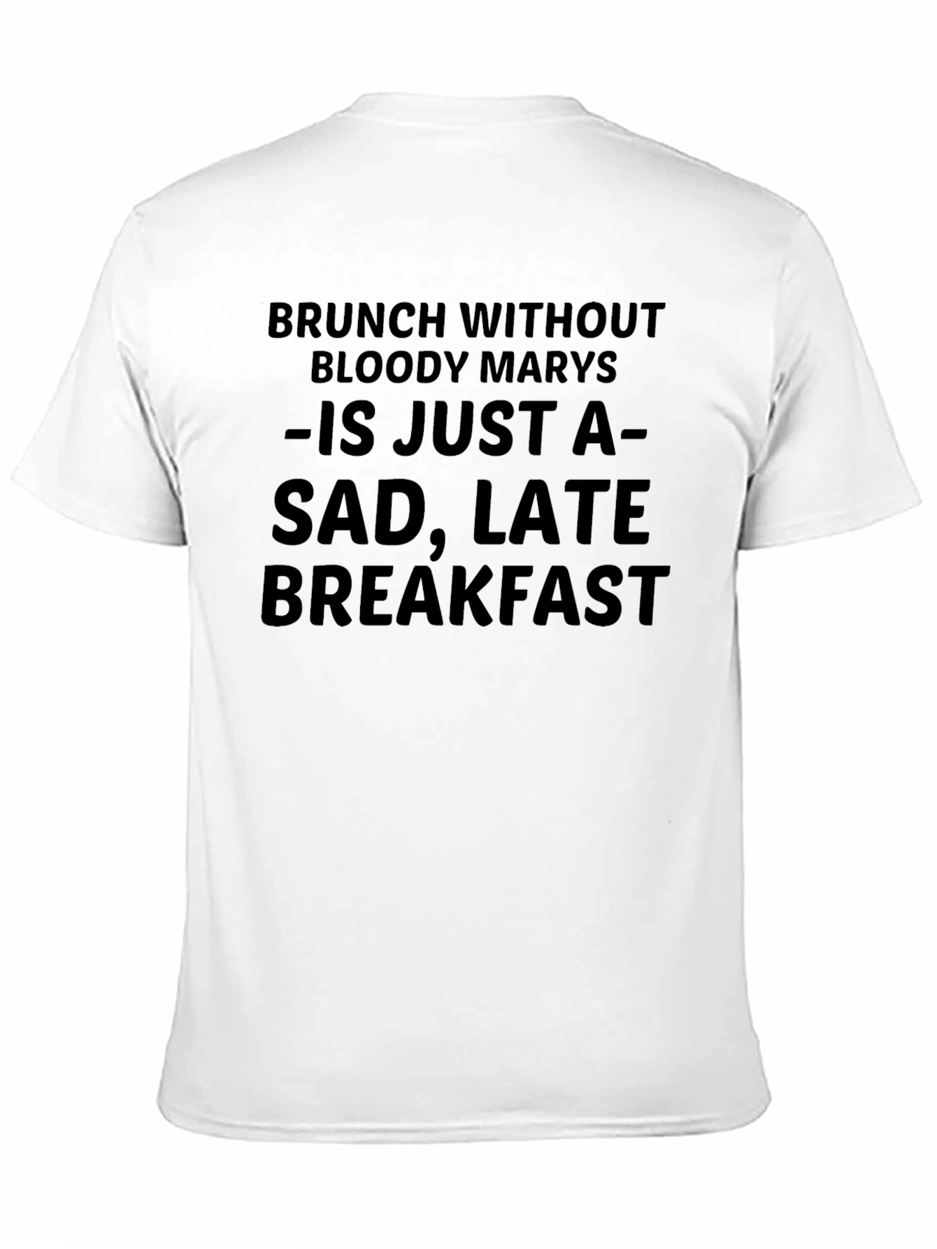 Brunch Without Bloody Marys Funny T-Shirt - 11