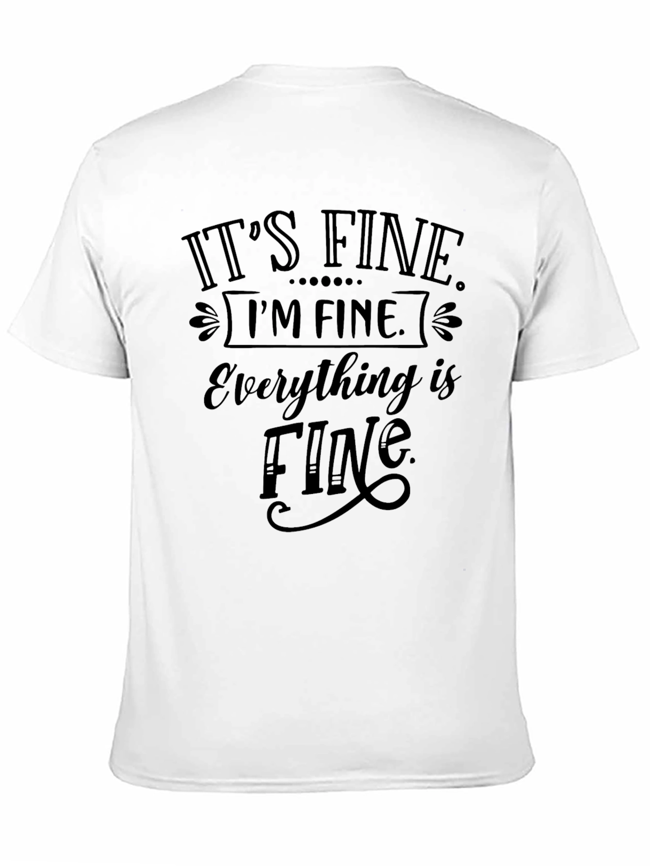 Black It's Fine, I'm Fine, Everything is Fine Tee view 11