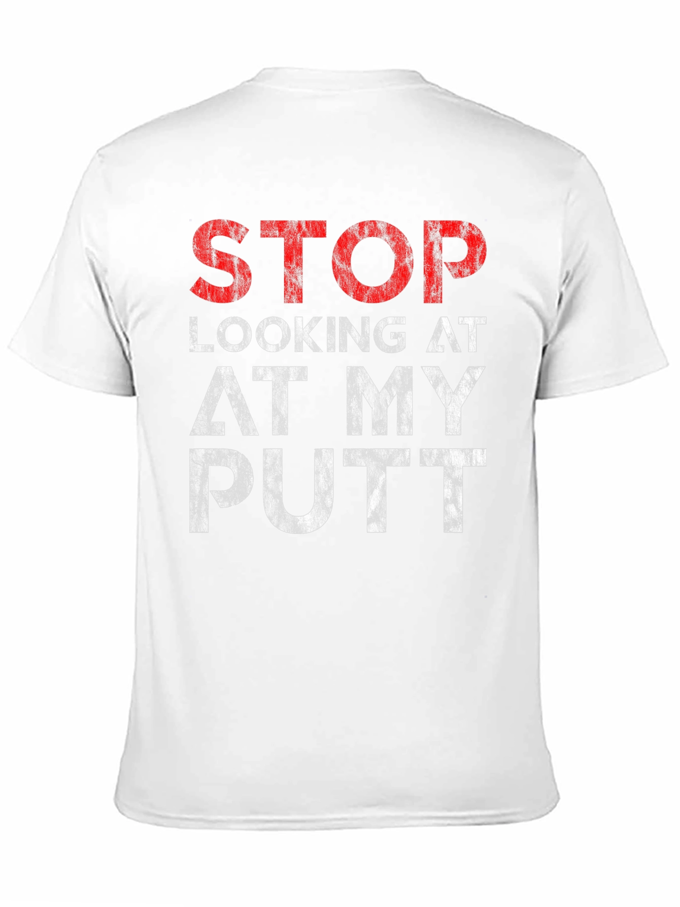 Black Stop Looking At My Putt Graphic T-Shirt view 11