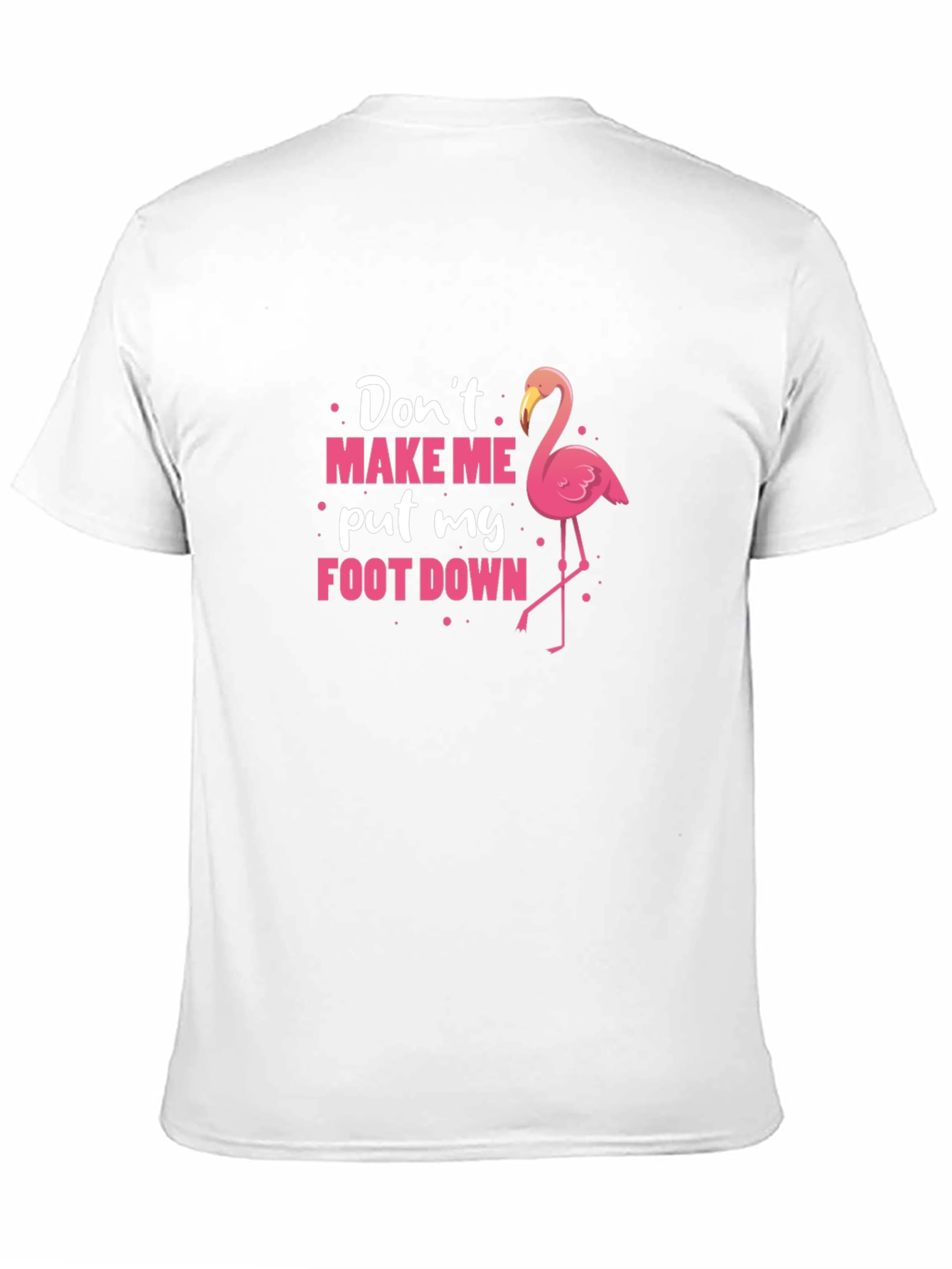 Black Don't Make Me Put My Foot Down Flamingo T-Shirt view 11