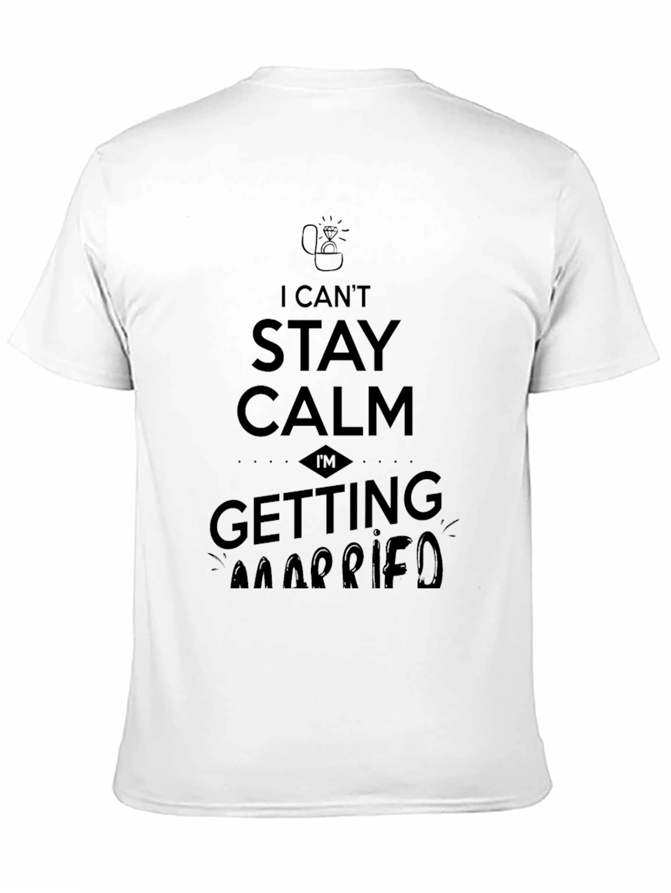 Black I Can't Stay Calm I'm Getting Married T-Shirt view 11