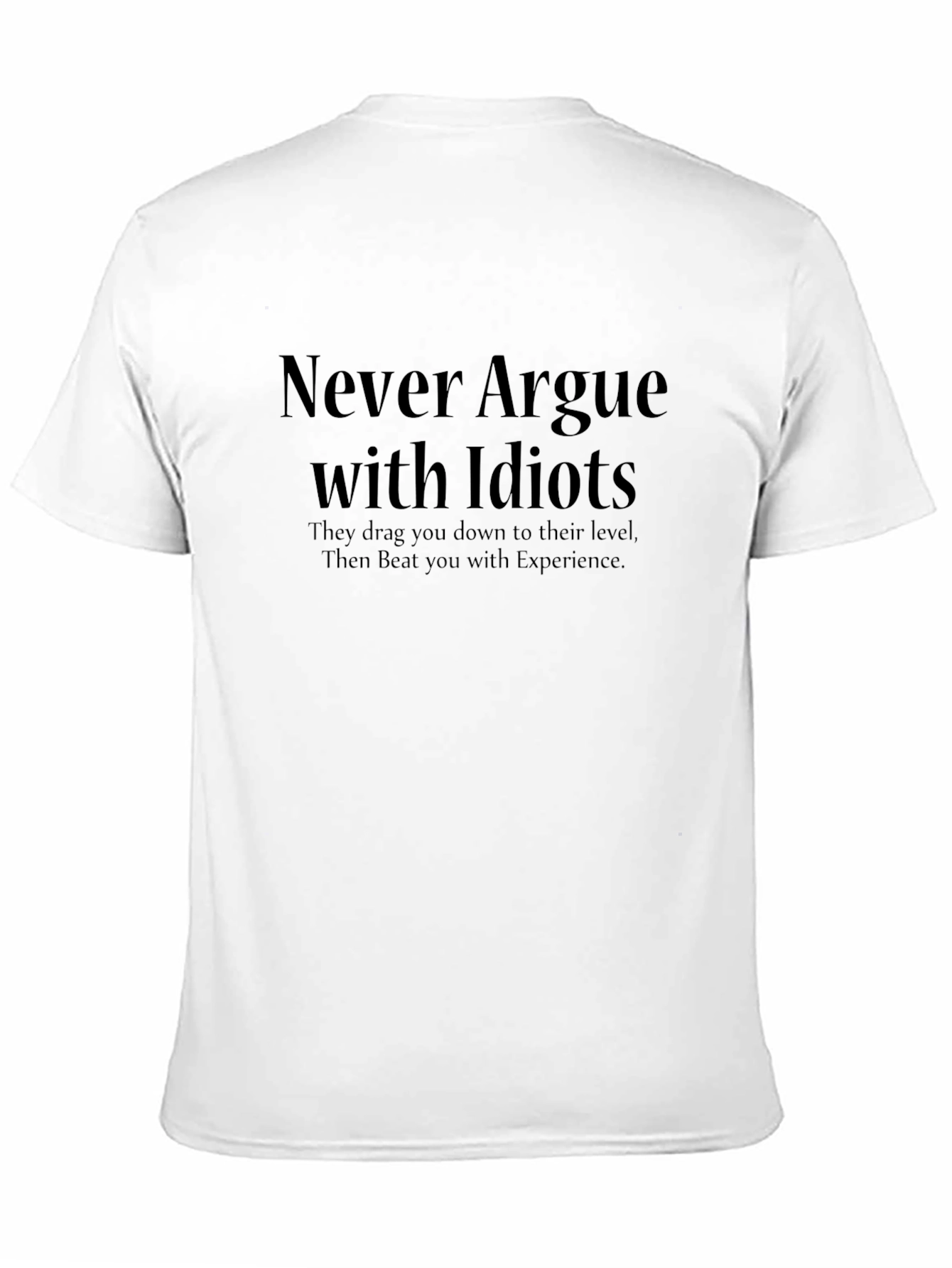 Black Never Argue With Idiots T-Shirt view 11